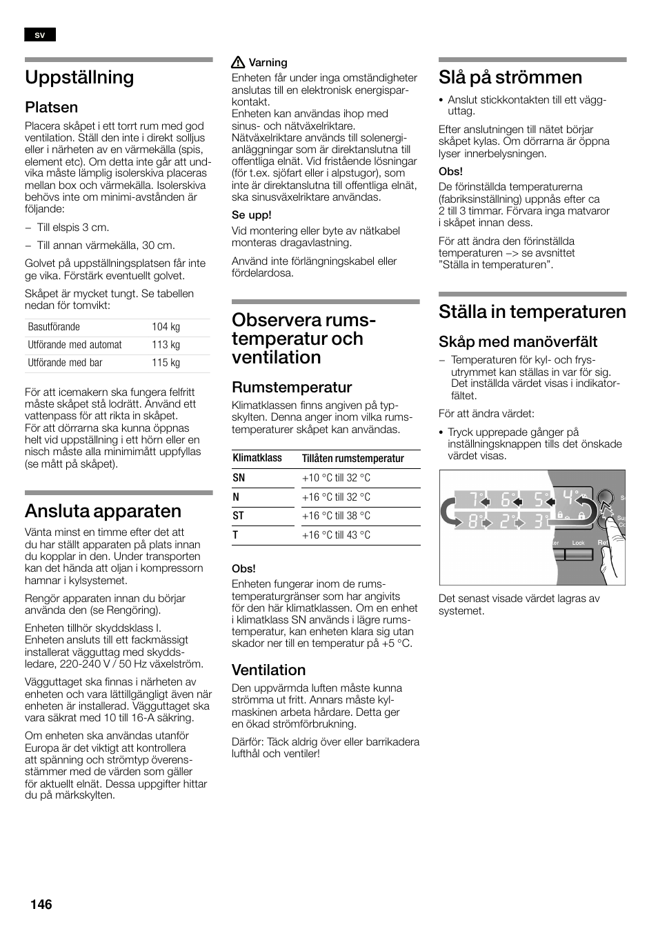 Uppställning, Ansluta apparaten, Observera rumsć temperatur och ventilation | Slå på strömmen, Ställa in temperaturen, Platsen, Rumstemperatur, Ventilation, Skåp med manöverfält | Bosch KAN60A45 Frigorífico americano No Frost Puertas acero mate antihuellas 180 x 90 cm EAN 4242002627571 User Manual | Page 146 / 263