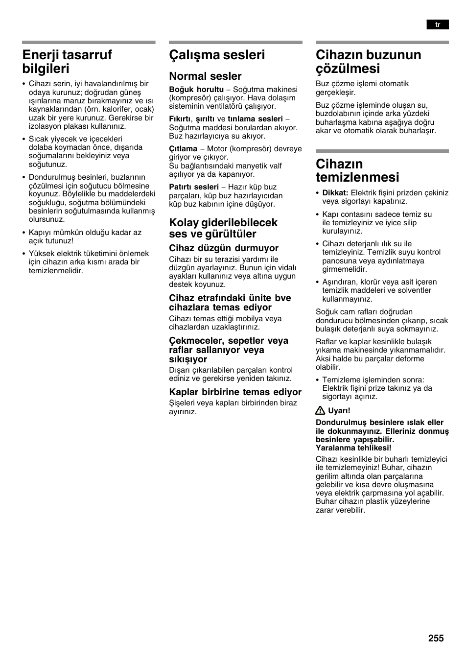 Enerji tasarruf bilgileri, Çalåma sesleri, Cihazn buzunun çözülmesi | Cihazn temizlenmesi, Normal sesler, Kolay giderilebilecek ses ve gürültüler | Bosch KAN60A45 Frigorífico americano No Frost Puertas acero mate antihuellas 180 x 90 cm EAN 4242002627571 User Manual | Page 255 / 263