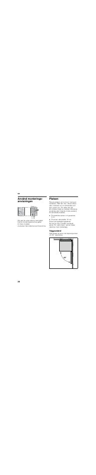 Använd monterings- anvisningen, Platsen, Väggavstånd | Bosch KSV36VI30 Frigorífico 1 puerta de libre instalación Puerta acero antihuellas 186 x 60 cm EAN 4242002671369 User Manual | Page 26 / 47