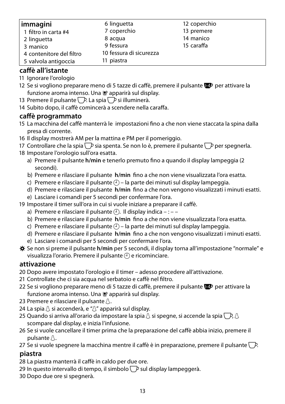 Caffè all’istante, Caffè programmato, Attivazione | Piastra, Immagini | RUSSELL HOBBS DELUXE User Manual | Page 13 / 68