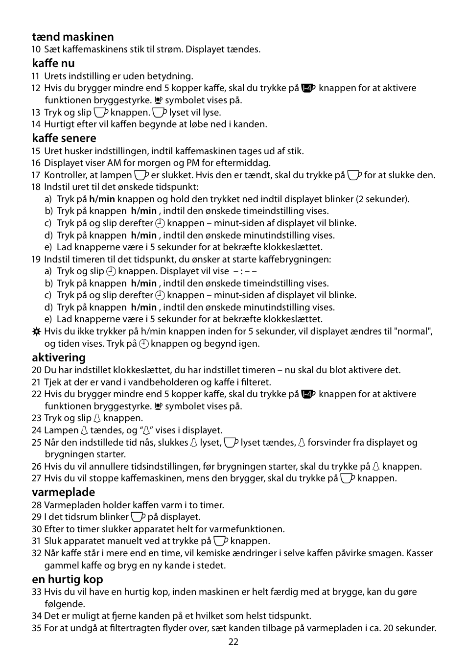 Tænd maskinen, Kaffe nu, Kaffe senere | Aktivering, Varmeplade, En hurtig kop | RUSSELL HOBBS DELUXE User Manual | Page 22 / 68