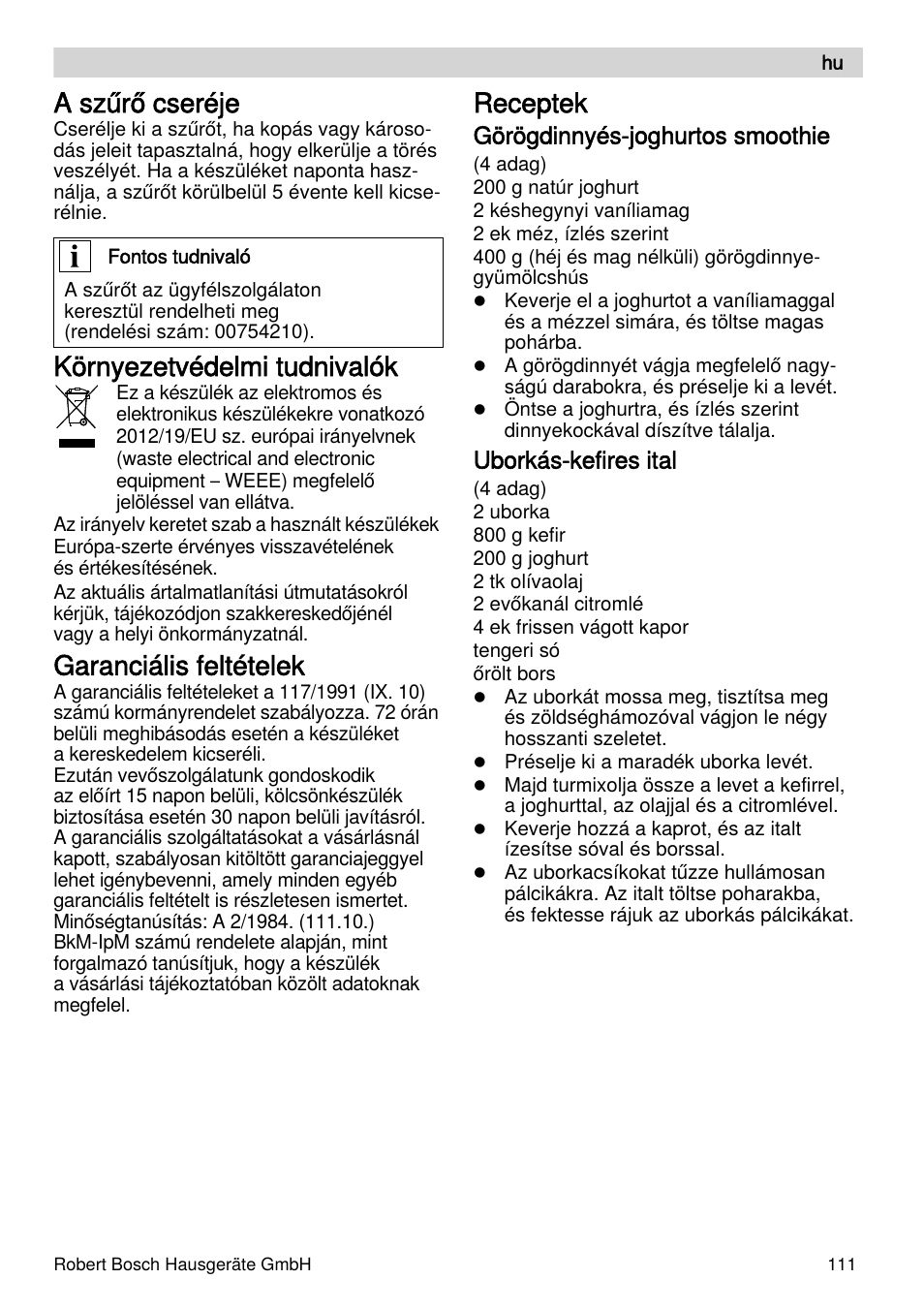 A szűrő cseréje, Környezetvédelmi tudnivalók, Garanciális feltételek | Receptek, Görögdinnyés-joghurtos smoothie, Uborkás-kefires ital | Bosch MES4000 Licuadora. EAN 4242002770048 User Manual | Page 111 / 145