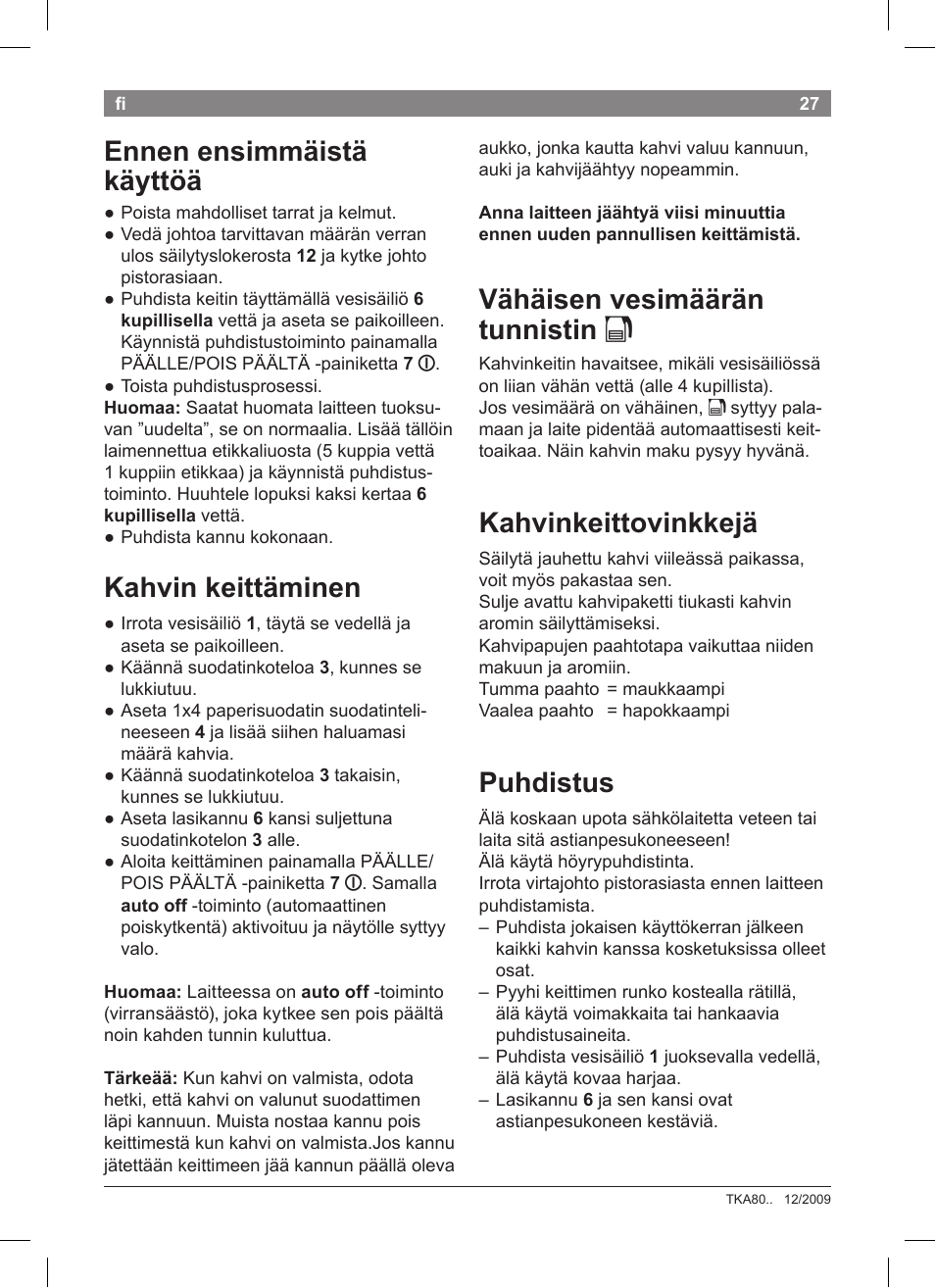 Ennen ensimmäistä käyttöä, Kahvin keittäminen, Vähäisen vesimäärän tunnistin k | Kahvinkeittovinkkejä, Puhdistus | Bosch TKA8011 User Manual | Page 29 / 70