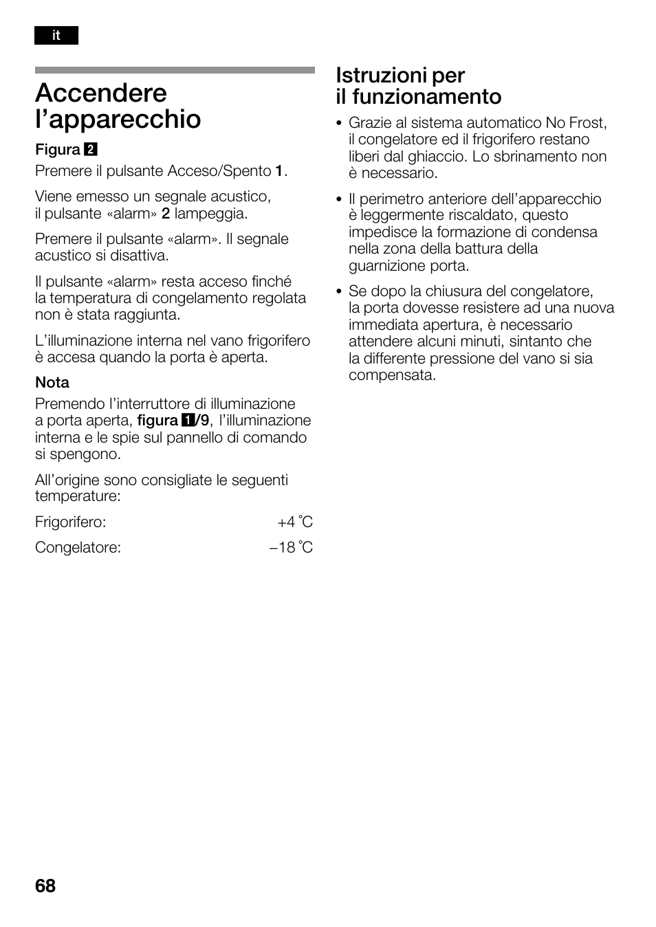 Accendere l'apparecchio, Istruzioni per il funzionamento | Bosch KGN36SM30 Réfrigérateur-congélateur combiné Premium Luxe User Manual | Page 68 / 143