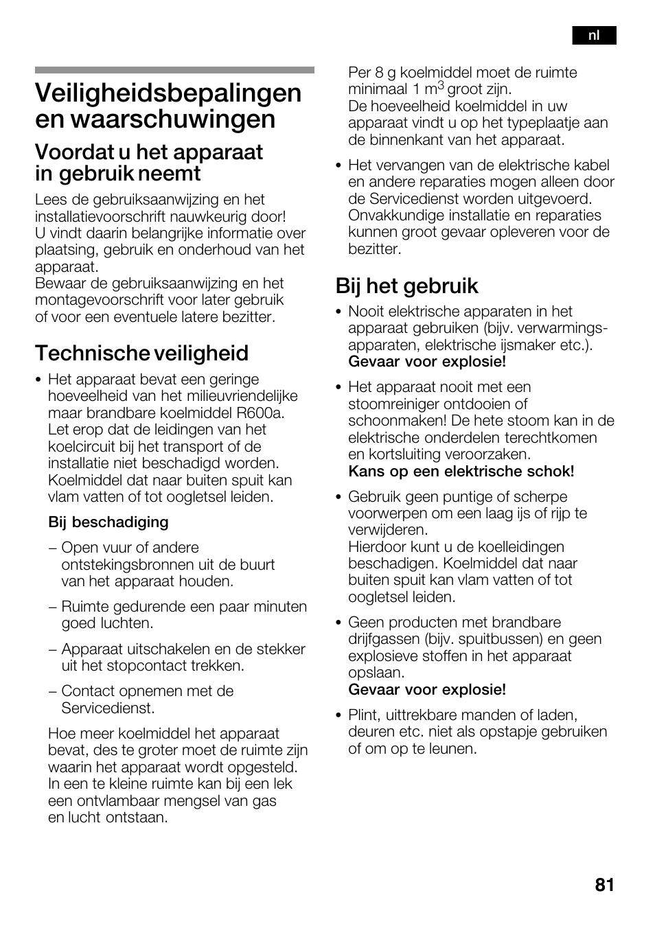 Veiligheidsbepalingen en waarschuwingen, Voordat u het apparaat in gebruik neemt, Technische veiligheid | Bij het gebruik | Bosch KGN36SM30 Réfrigérateur-congélateur combiné Premium Luxe User Manual | Page 81 / 143
