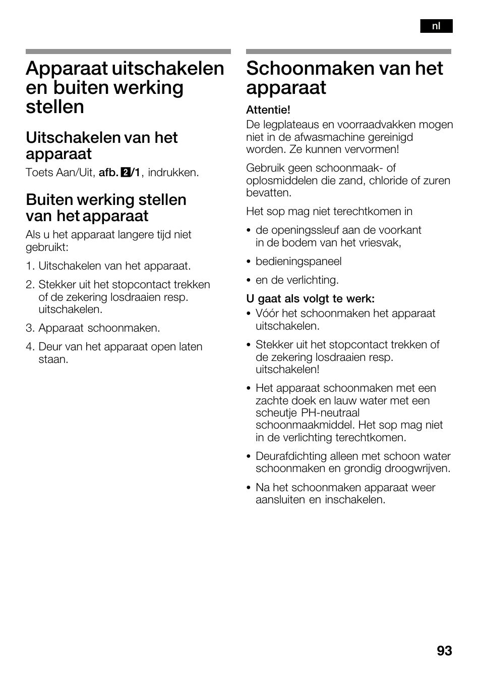 Apparaat uitschakelen en buiten werking stellen, Schoonmaken van het apparaat, Uitschakelen van het apparaat | Buiten werking stellen van het apparaat | Bosch KGN36SM30 Réfrigérateur-congélateur combiné Premium Luxe User Manual | Page 93 / 143