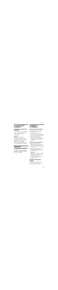 Le compartiment congélateur, Utilisation du compartiment congélateur, Sert à ranger des produits surgelés | Sert à confectionner des glaçons, Pur congeler des produits alimentaires, Capacité de congélation maximale, Congélation et rangement, Achats de produits surgelés, Leur emballage doit être intact, Ne dépassez pas la date-limite de conservation | Bosch GID18A20 Congélateur intégrable Premium Fixation de porte par glissières User Manual | Page 41 / 81