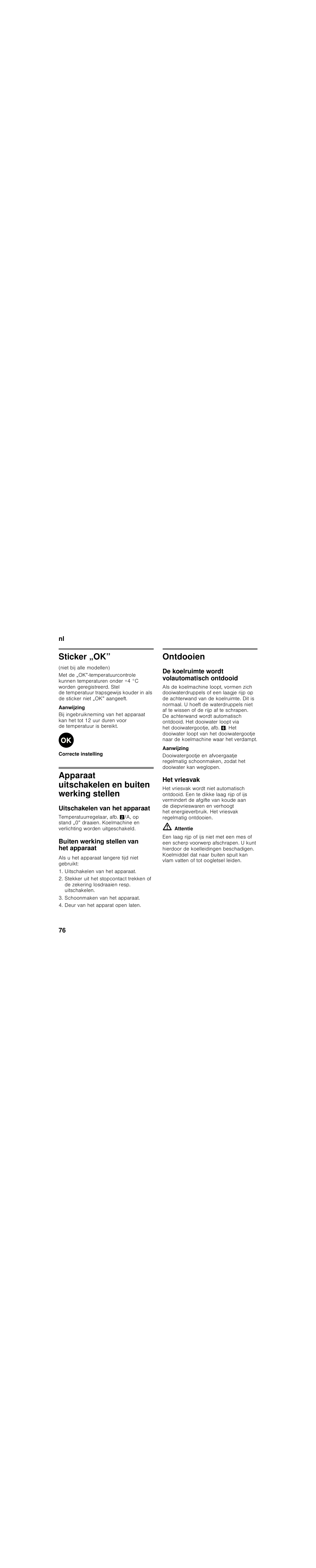 Sticker „ok, Niet bij alle modellen), Aanwijzing | Correcte instelling, Apparaat uitschakelen en buiten werking stellen, Uitschakelen van het apparaat, Buiten werking stellen van het apparaat, Als u het apparaat langere tijd niet gebruikt, Schoonmaken van het apparaat, Deur van het apparat open laten | Bosch KIL18V20FF Réfrigérateur intégrable Confort Fixation de porte par glissières User Manual | Page 76 / 85