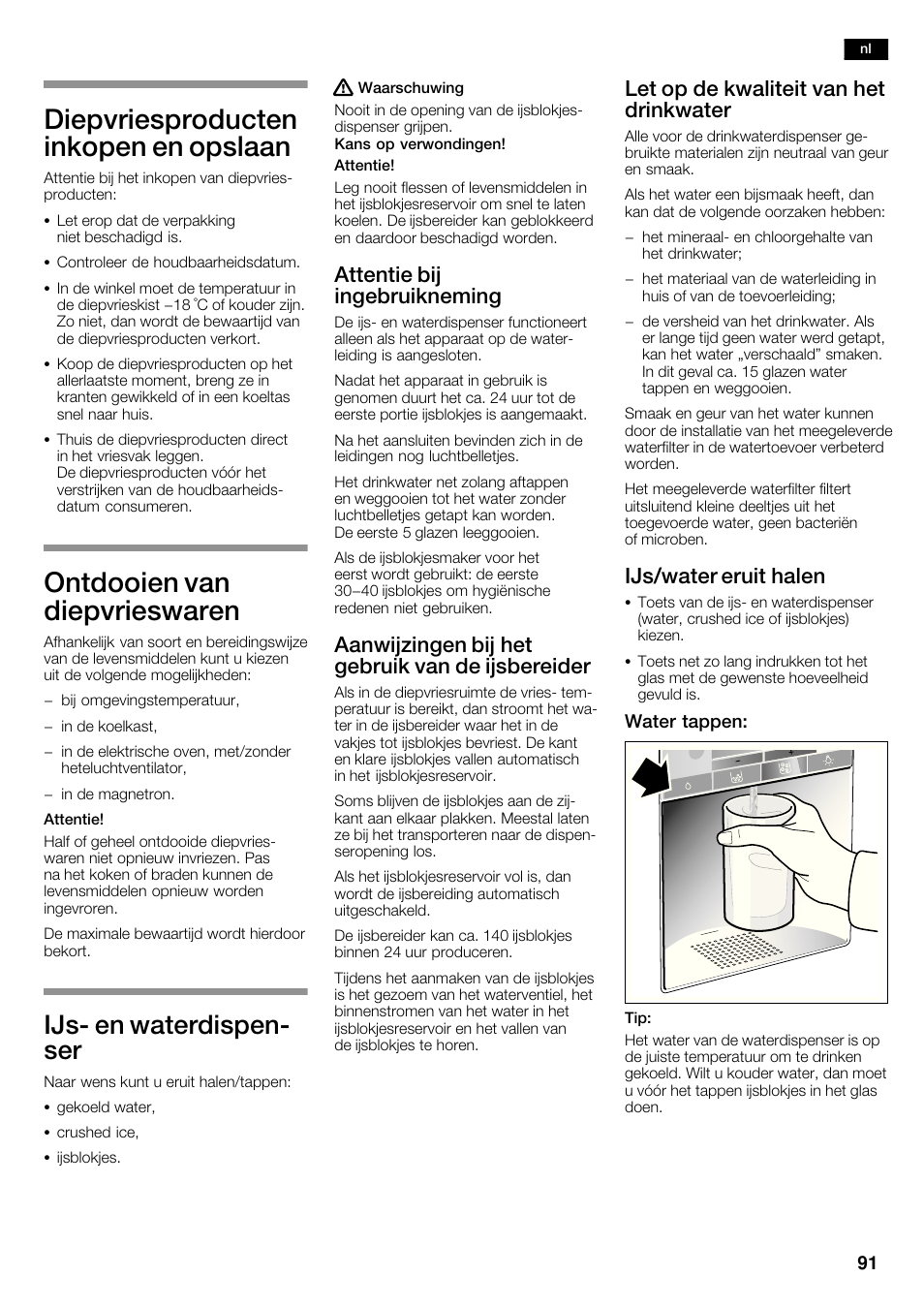 Diepvriesproducten inkopen en opslaan, Ontdooien van diepvrieswaren, Ijsć en waterdispenć ser | Attentie bij ingebruikneming, Aanwijzingen bij het gebruik van de ijsbereider, Let op de kwaliteit van het drinkwater, Ijs/water eruit halen | Bosch KAD62V40 Réfrigérateur-congélateur américain Confort User Manual | Page 91 / 119