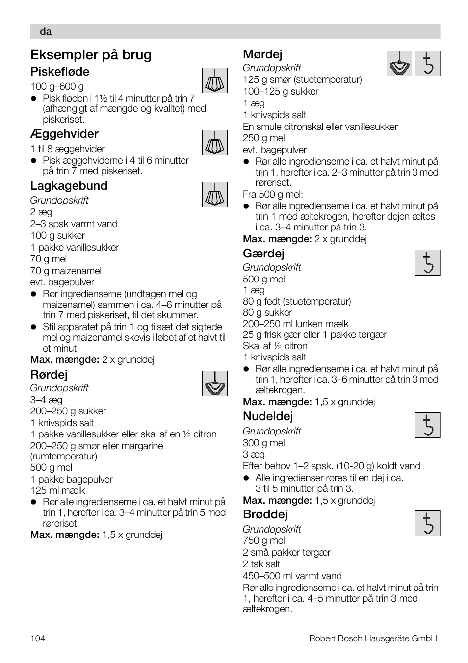 Eksempler på brug, Piskefløde, Æggehvider | Lagkagebund, Rørdej, Mørdej, Gærdej, Nudeldej, Brøddej | Bosch MUM57810 KITCHEN MACHINE INOX 900W HOME PRO Home Professional User Manual | Page 104 / 208