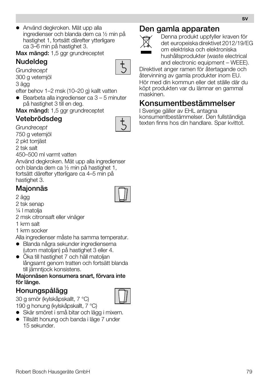 Den gamla apparaten, Konsumentbestämmelser, Nudeldeg | Vetebrödsdeg, Majonnäs, Honungspålägg | Bosch MUM57810 KITCHEN MACHINE INOX 900W HOME PRO Home Professional User Manual | Page 79 / 208