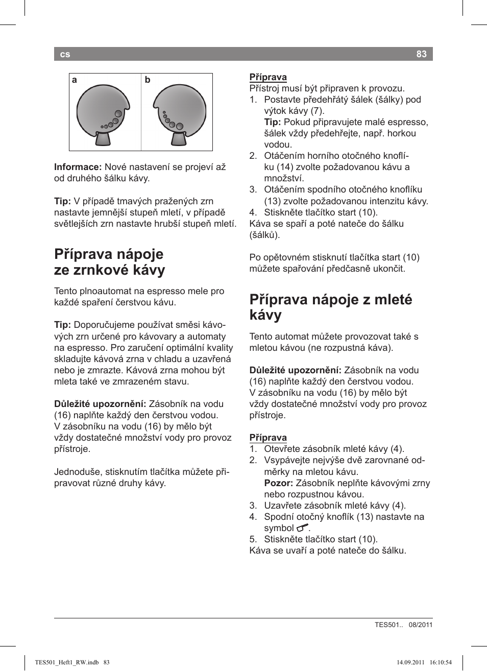 Příprava nápoje ze zrnkové kávy, Příprava nápoje z mleté kávy | Bosch TES50129RW VeroCafe Machine à café Expresso automatique Noir User Manual | Page 83 / 117