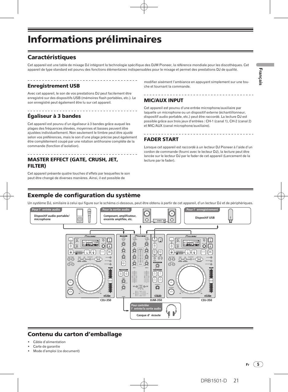Informations préliminaires, Caractéristiques, Exemple de configuration du système | Contenu du carton d’emballage, Drb1501-d, Enregistrement usb, Égaliseur à 3 bandes, Master effect (gate, crush, jet, filter), Mic/ aux input, Fader start | Pioneer DJM-350-W User Manual | Page 21 / 116