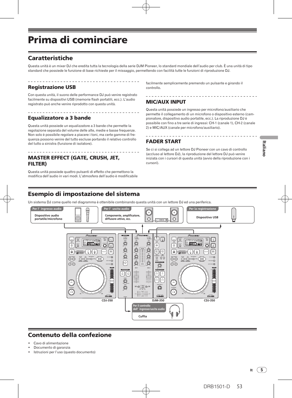 Prima di cominciare, Caratteristiche, Esempio di impostazione del sistema | Contenuto della confezione, Drb1501-d, Registrazione usb, Equalizzatore a 3 bande, Master effect (gate, crush, jet, filter), Mic/ aux input, Fader start | Pioneer DJM-350-W User Manual | Page 53 / 116
