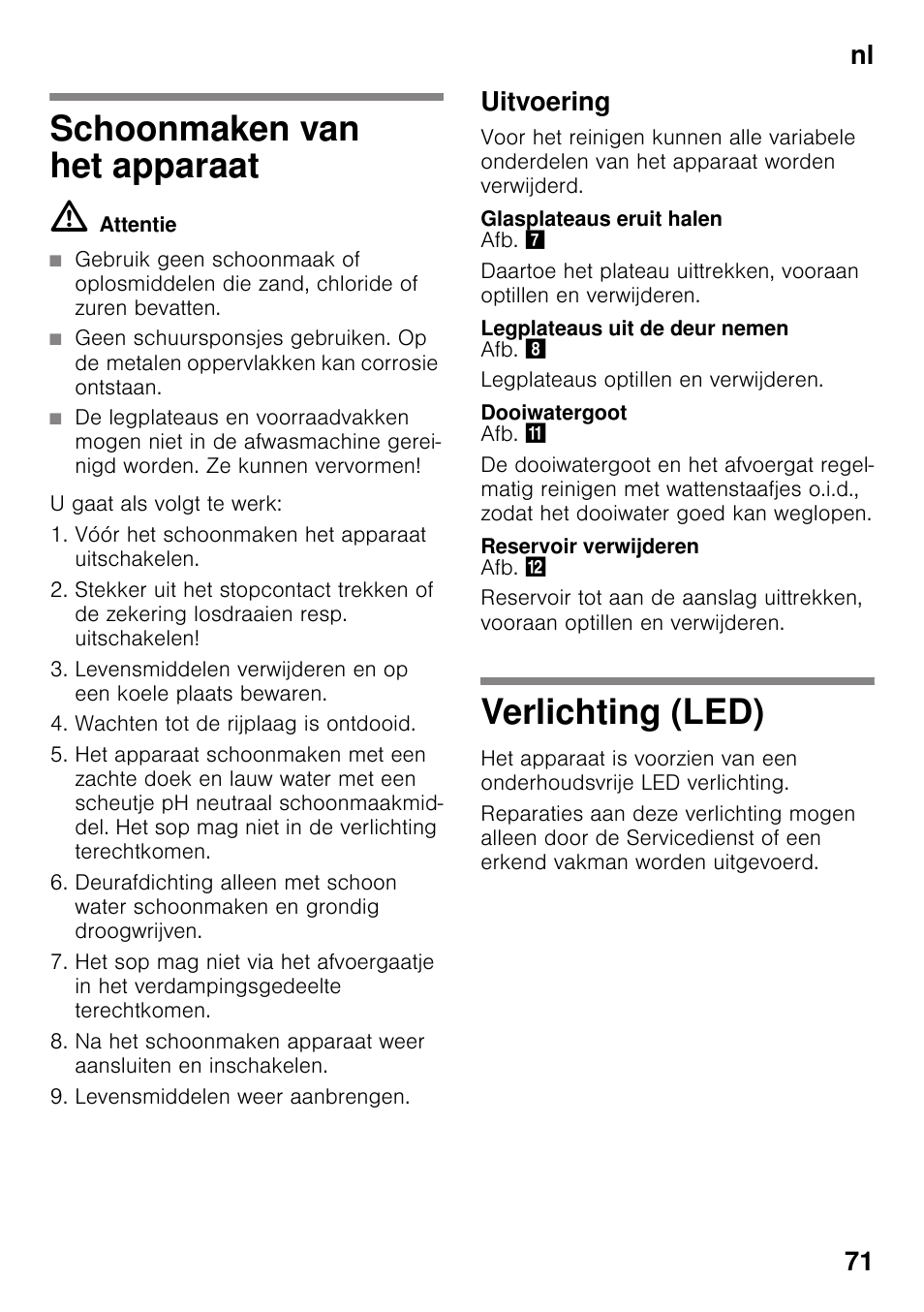 Schoonmaken van het apparaat, Uitvoering, Glasplateaus eruit halen | Legplateaus uit de deur nemen, Dooiwatergoot, Reservoir verwijderen, Verlichting (led), Schoonmaken van het apparaat verlichting (led), Nl 71 | Bosch KSV36VL30 Réfrigérateur 1 porte Confort User Manual | Page 71 / 78