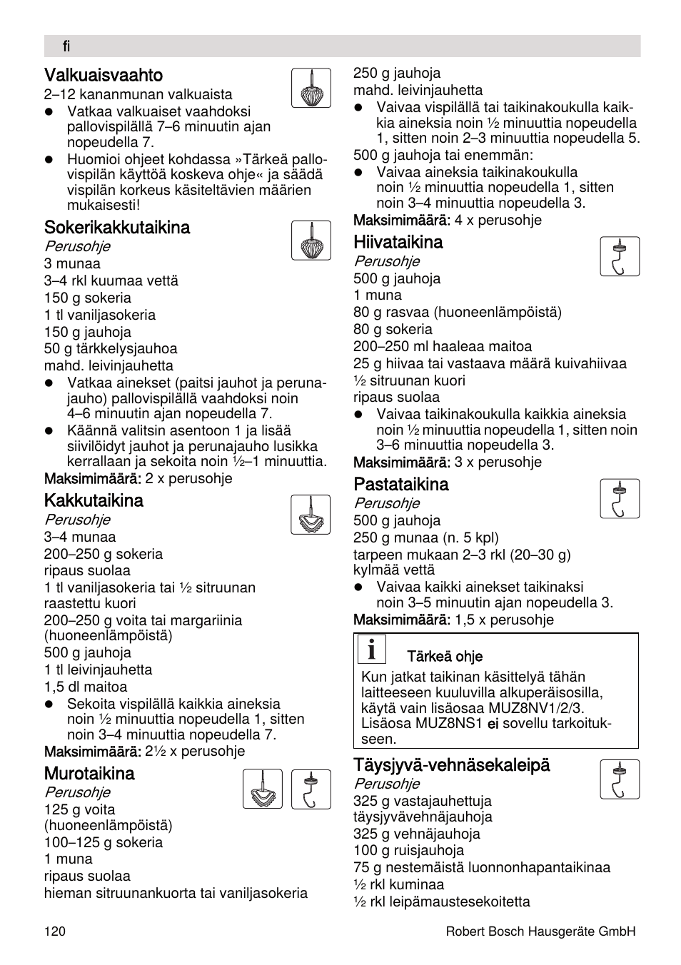 Valkuaisvaahto, Sokerikakkutaikina, Kakkutaikina | Murotaikina, Hiivataikina, Pastataikina, Täysjyvä-vehnäsekaleipä | Bosch MUMXL10T Kitchen machine MaxxiMUM User Manual | Page 120 / 132