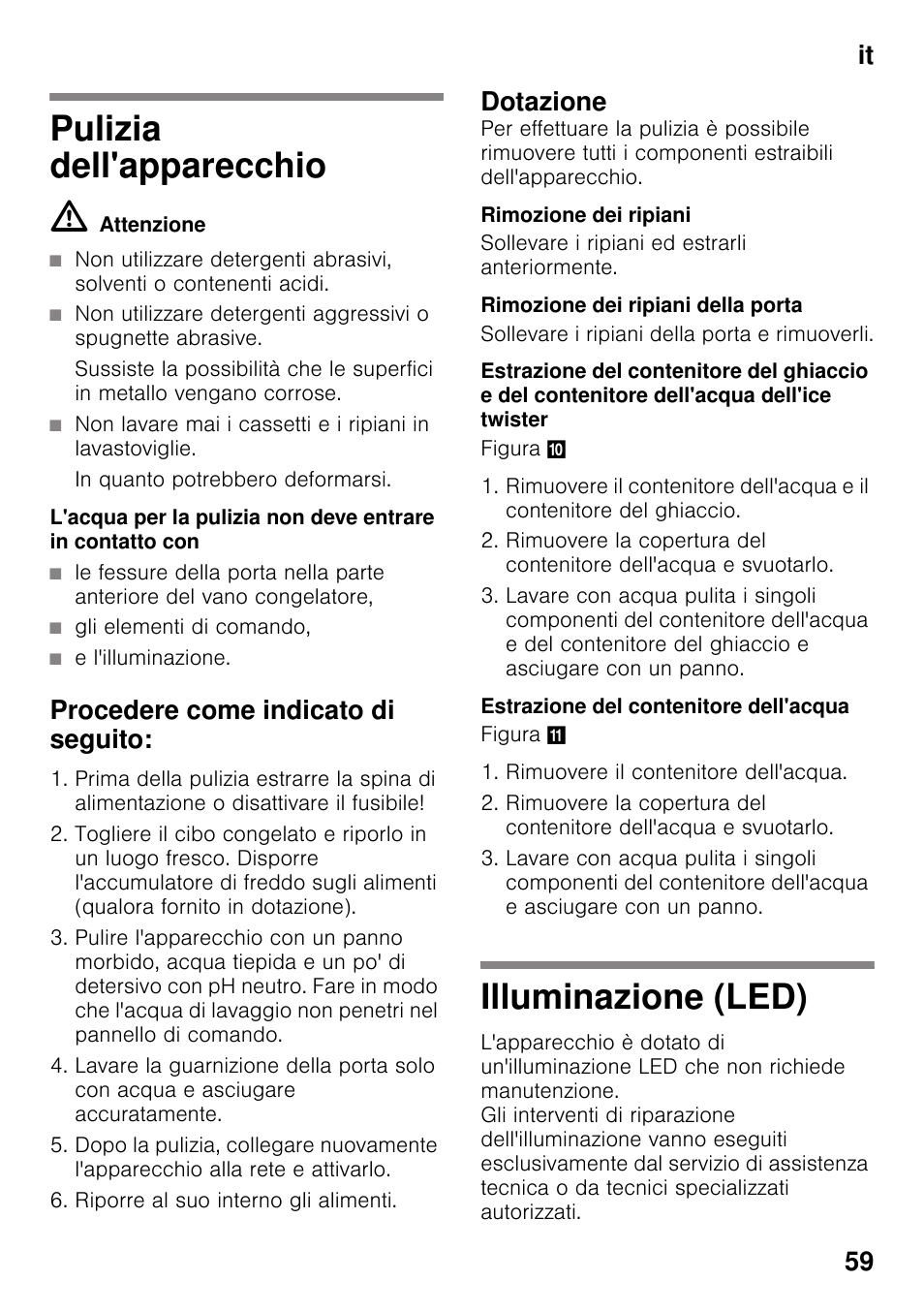 Pulizia dell'apparecchio, Procedere come indicato di seguito, Dotazione | Rimozione dei ripiani, Rimozione dei ripiani della porta, Estrazione del contenitore dell'acqua, Illuminazione (led), Pulizia dell'apparecchio illuminazione (led), It 59 | Bosch KDD74AL20N Frigo-congelatore da libero posizionamento Inox look User Manual | Page 59 / 109