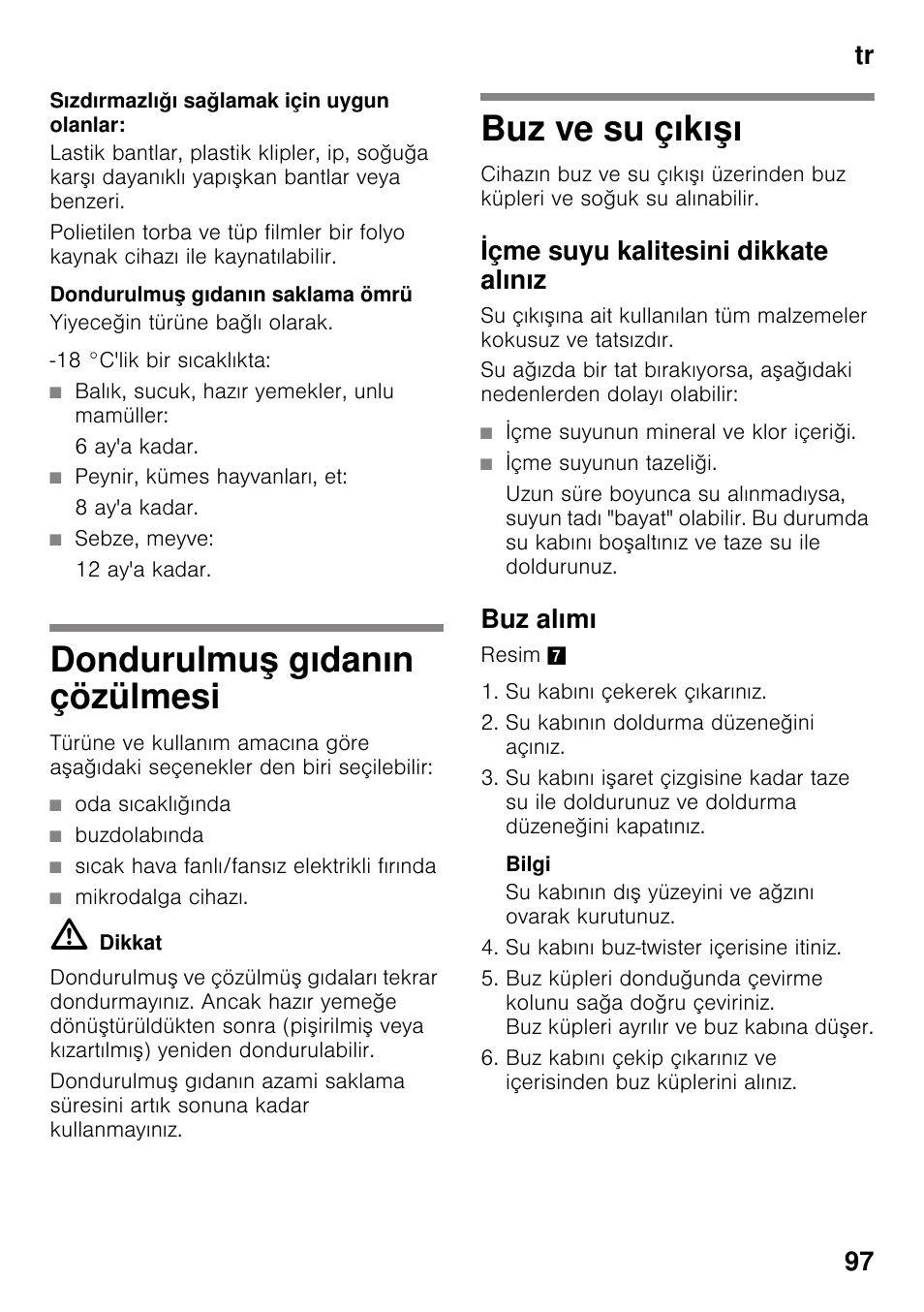 Sızdırmazlığı sağlamak için uygun olanlar, Dondurulmuş gıdanın saklama ömrü, Dondurulmuş gıdanın çözülmesi | Buz ve su çıkışı, Içme suyu kalitesini dikkate alınız, Buz alımı, N çözülmesi, Tr 97 | Bosch KDD74AL20N Frigo-congelatore da libero posizionamento Inox look User Manual | Page 97 / 109