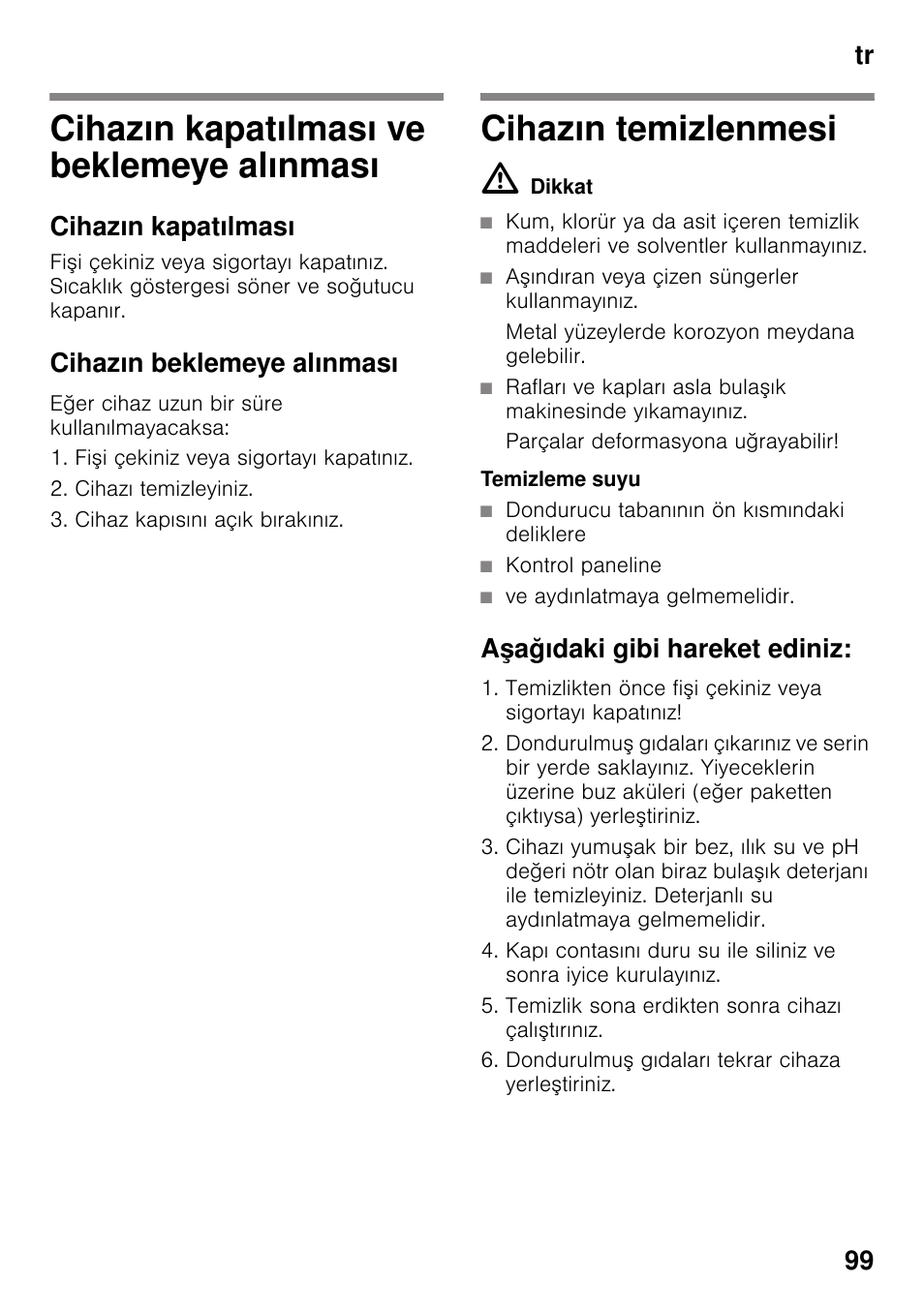Cihazın kapatılması ve beklemeye alınması, Cihazın kapatılması, Cihazın beklemeye alınması | Cihazın temizlenmesi, Aşağıdaki gibi hareket ediniz, N temizlenmesi, Tr 99 | Bosch KDD74AL20N Frigo-congelatore da libero posizionamento Inox look User Manual | Page 99 / 109