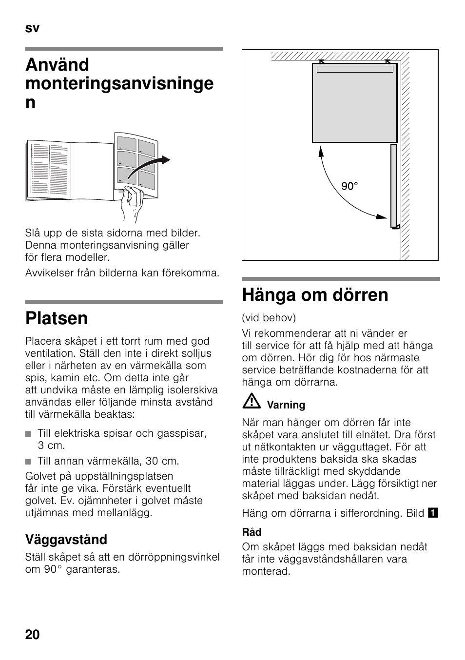 Använd monteringsanvisninge n, Platsen, Till elektriska spisar och gasspisar, 3 cm | Till annan värmekälla, 30 cm, Väggavstånd, Hänga om dörren, Fristående skåp, Sv 20 | Bosch KGN49VW20 User Manual | Page 20 / 43