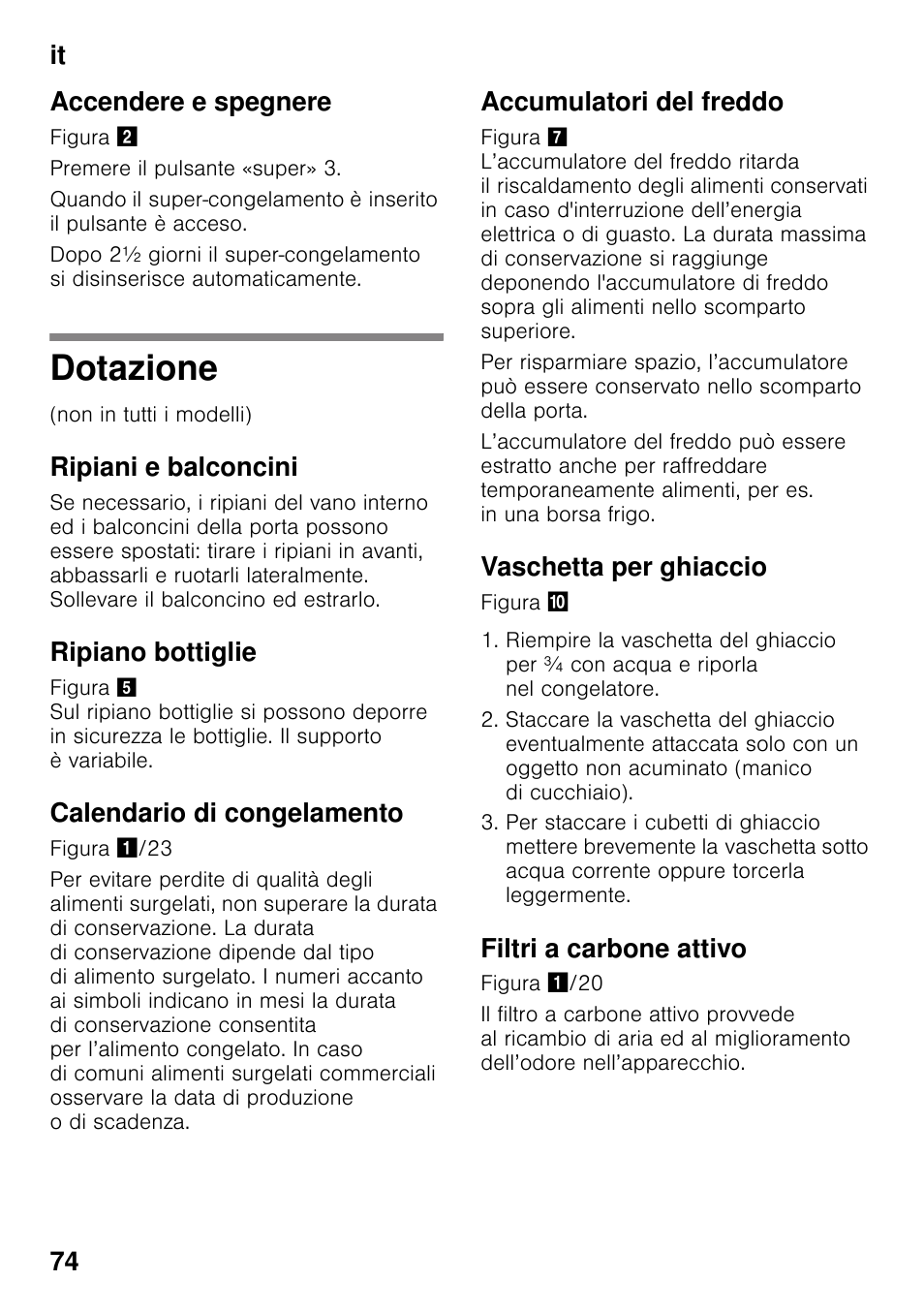 Accendere e spegnere, Dotazione, Ripiani e balconcini | Ripiano bottiglie, Calendario di congelamento, Accumulatori del freddo, Vaschetta per ghiaccio, Filtri a carbone attivo, It 74 accendere e spegnere | Bosch KGN49VW20 Frigo-congelatore da libero posizionamento Bianco User Manual | Page 74 / 102