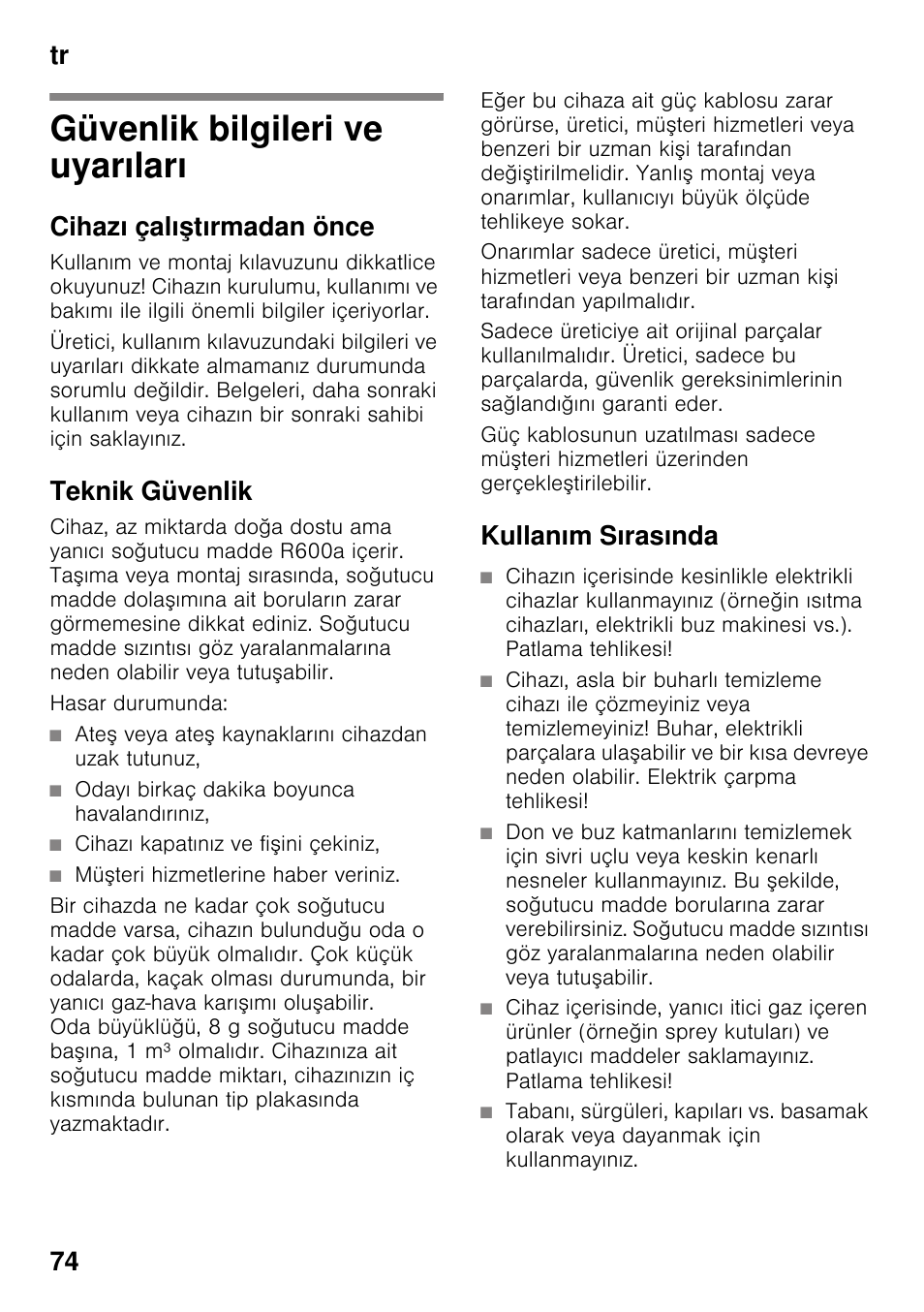 De içindekilerde kullanım talimatı, Güvenlik bilgileri ve uyarıları, Cihazı çalıştırmadan önce | Teknik güvenlik, Kullanım sırasında, Tr 74 | Bosch KDN64VL20N Frigo-congelatore da libero posizionamento Inox look User Manual | Page 74 / 93