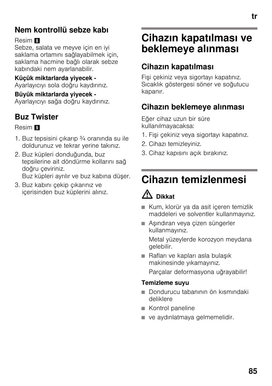 Nem kontrollü sebze kabı, Buz twister, Cihazın kapatılması ve beklemeye alınması | Cihazın kapatılması, Cihazın beklemeye alınması, Cihazın temizlenmesi, N temizlenmesi, Tr 85 nem kontrollü sebze kabı | Bosch KDN64VL20N Frigo-congelatore da libero posizionamento Inox look User Manual | Page 85 / 93