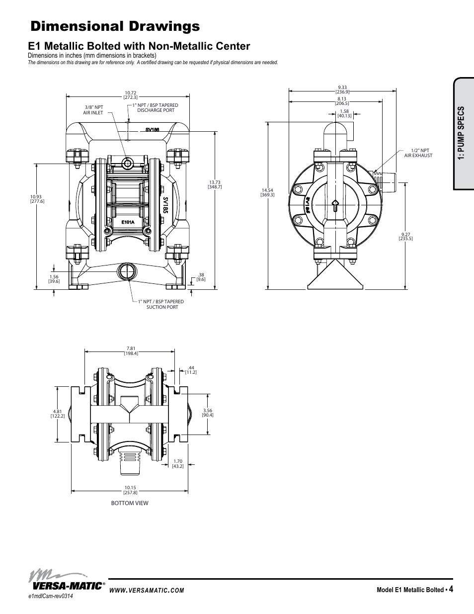 Dimensional drawings, E1 metallic bolted with non-metallic center, Model specific | Pump specs, Warren rupp inc, Model e1 metallic bolted, Dimensions in inches (mm dimensions in brackets) | Versa-Matic 1 Elima-Matic Bolted Metal (E1) User Manual | Page 7 / 13