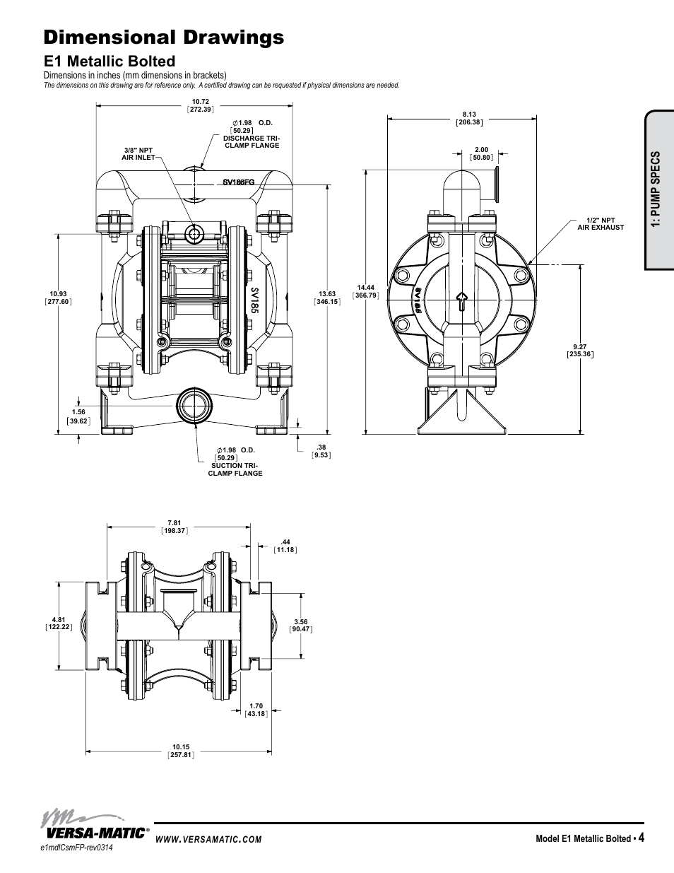 Dimensional drawings, E1 metallic bolted, Model specific | Pump specs, Model e1 metallic bolted, Dimensions in inches (mm dimensions in brackets) | Versa-Matic 1 Elima-Matic Bolted Metal – Food Processing (E1) User Manual | Page 7 / 14