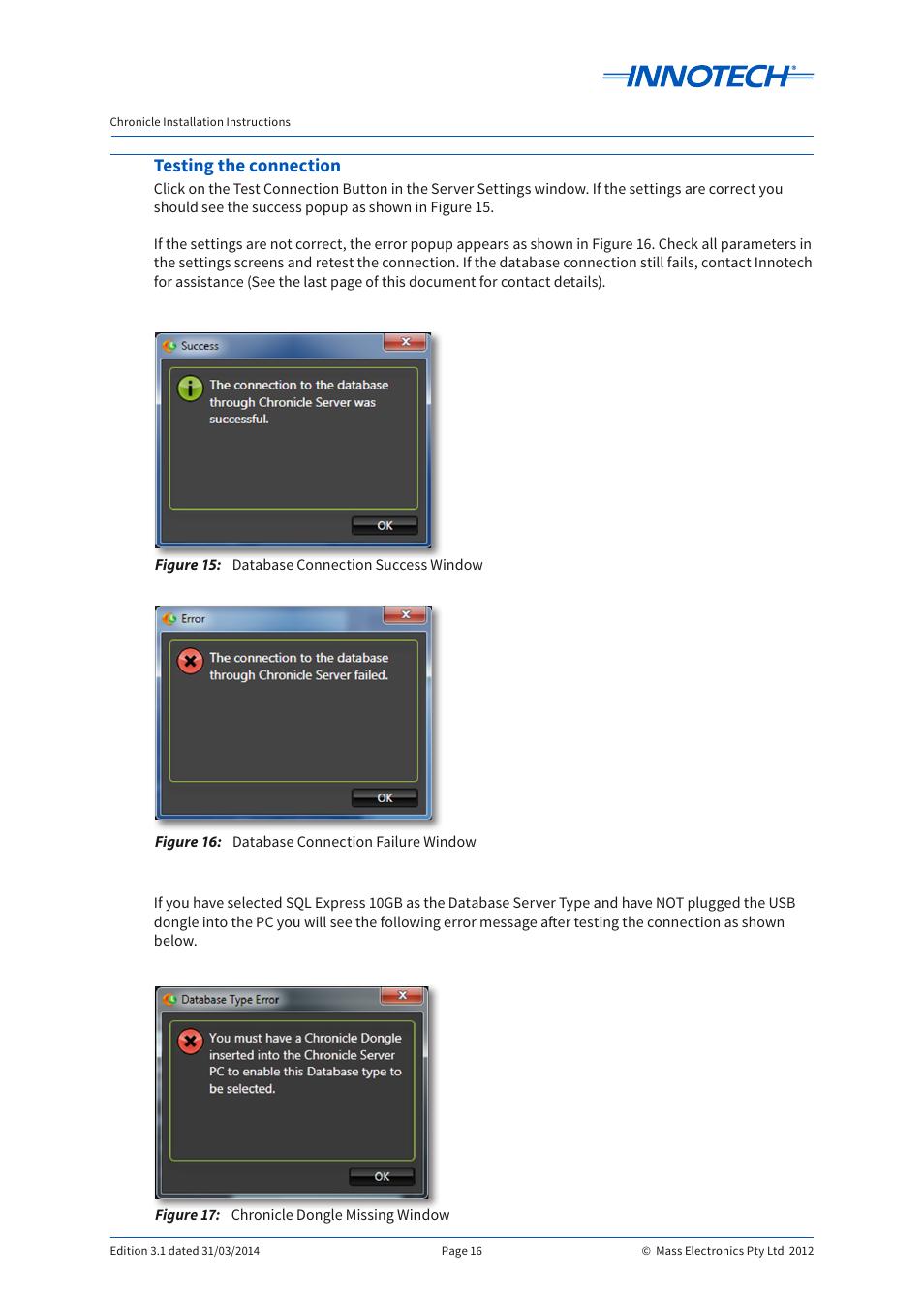 Testing the connection, Figure 15, Figure 16 | Figure 17, Database connection success window, Database connection failure window, Chronicle dongle missing window, Figure 15: figure 16: figure 17 | Innotech Chronicle User Manual | Page 16 / 34