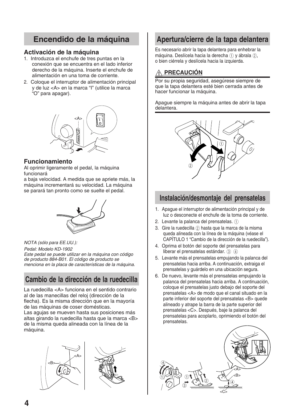 4encendido de la máquina, Cambio de la dirección de la ruedecilla, Apertura/cierre de la tapa delantera | Instalación/desmontaje del prensatelas, Activación de la máquina, Funcionamiento | Brother 4234D User Manual | Page 46 / 80