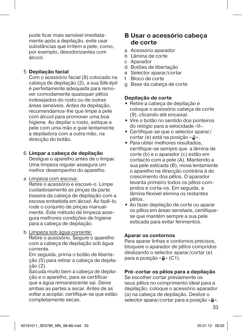 B usar o acessório cabeça de corte | Braun 5780 Silk-épil 5 User Manual | Page 33 / 86