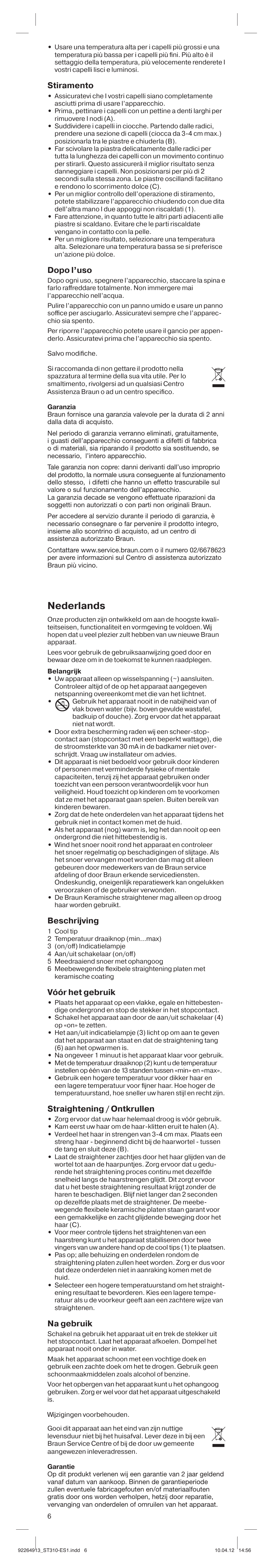 Nederlands, Stiramento, Dopo l’uso | Beschrĳ ving, Vóór het gebruik, Straightening / ontkrullen, Na gebruik | Braun ES1 Satin Hair 3 User Manual | Page 6 / 19