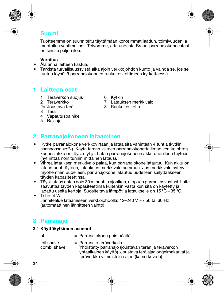 Suomi, 1 laitteen osat, 2 parranajokoneen lataaminen | 3 parranajo | Braun 3773 InterFace Excel User Manual | Page 34 / 50