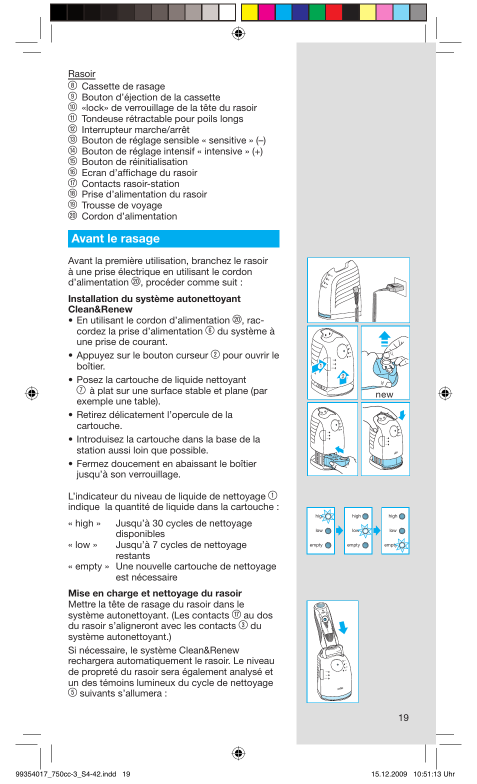 Avant le rasage, 19 rasoir, Cassette de rasage | Bouton d’éjection de la cassette, Lock» de verrouillage de la tête du rasoir, Tondeuse rétractable pour poils longs, Interrupteur marche/arrêt, Bouton de réglage sensible « sensitive » (–), Bouton de réglage intensif « intensive » (+), Bouton de réinitialisation | Braun 750cc-3 Series 7 User Manual | Page 19 / 40