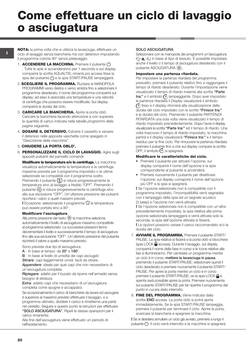 Come effettuare un ciclo di lavaggio o asciugatura | Hotpoint Ariston AQD1070D 69 User Manual | Page 20 / 60