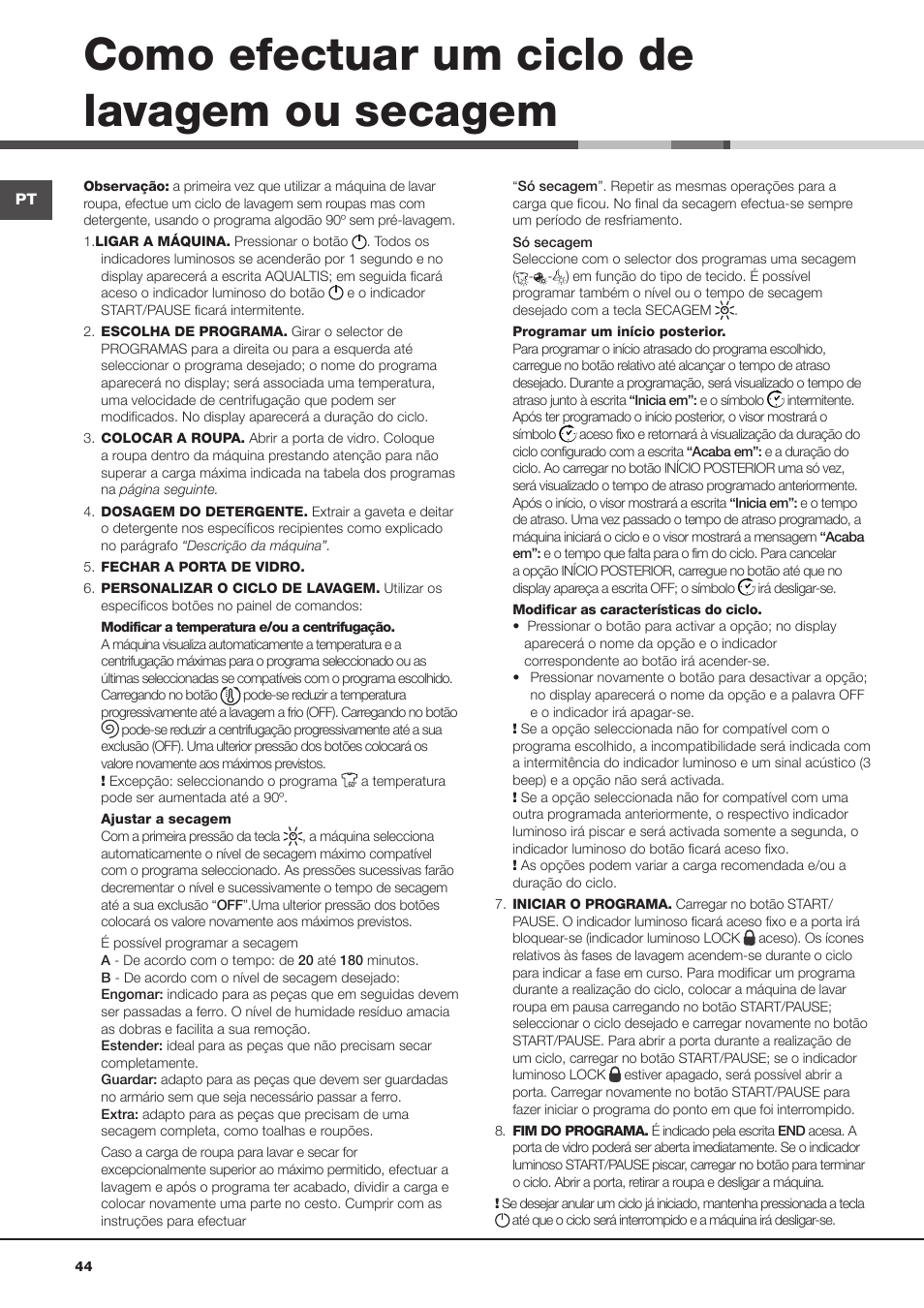 Como efectuar um ciclo de lavagem ou secagem | Hotpoint Ariston AQD1070D 69 User Manual | Page 44 / 60