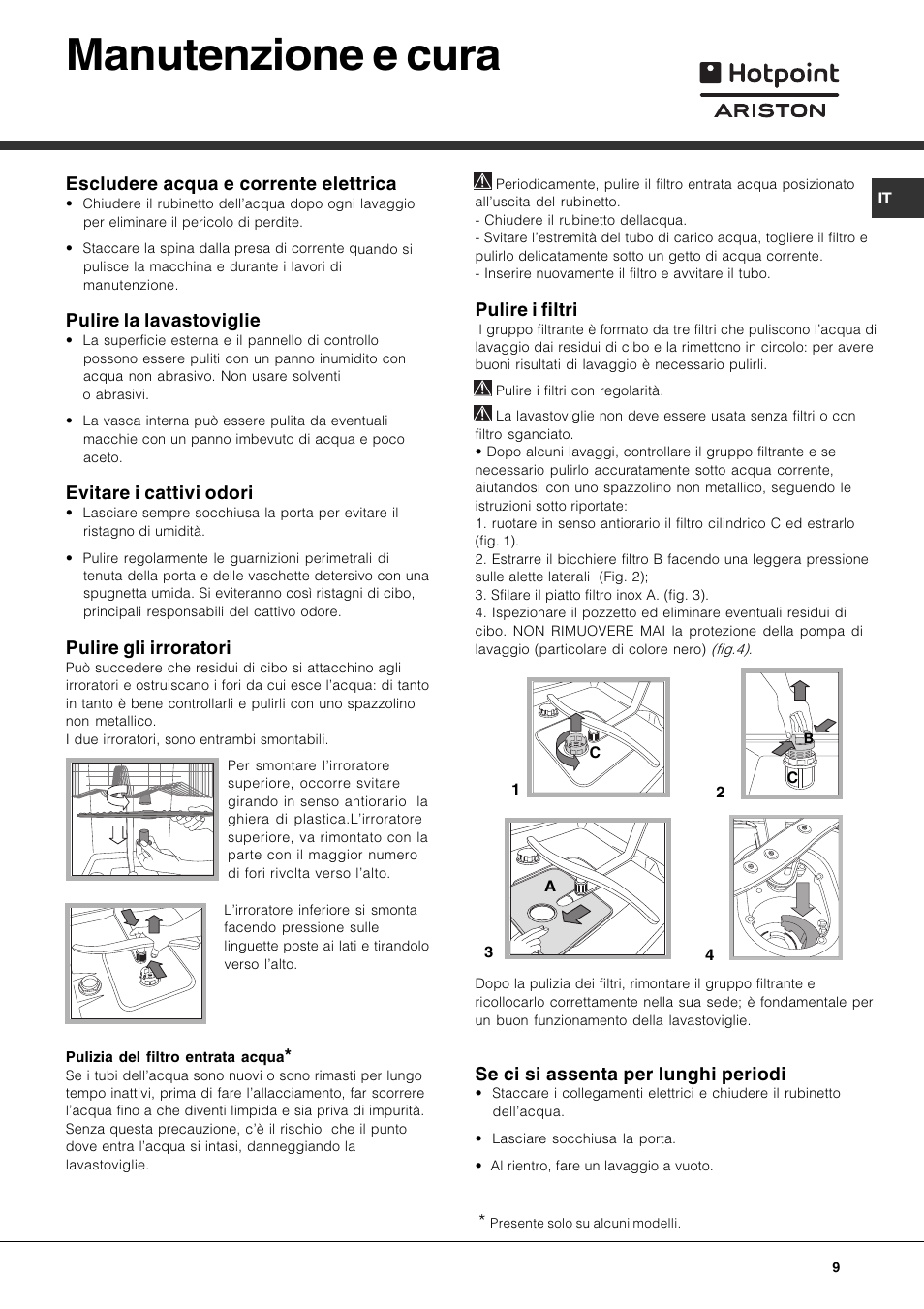 Manutenzione e cura, Escludere acqua e corrente elettrica, Pulire la lavastoviglie | Evitare i cattivi odori, Pulire gli irroratori, Pulire i filtri, Se ci si assenta per lunghi periodi | Hotpoint Ariston LFT 216 User Manual | Page 9 / 84