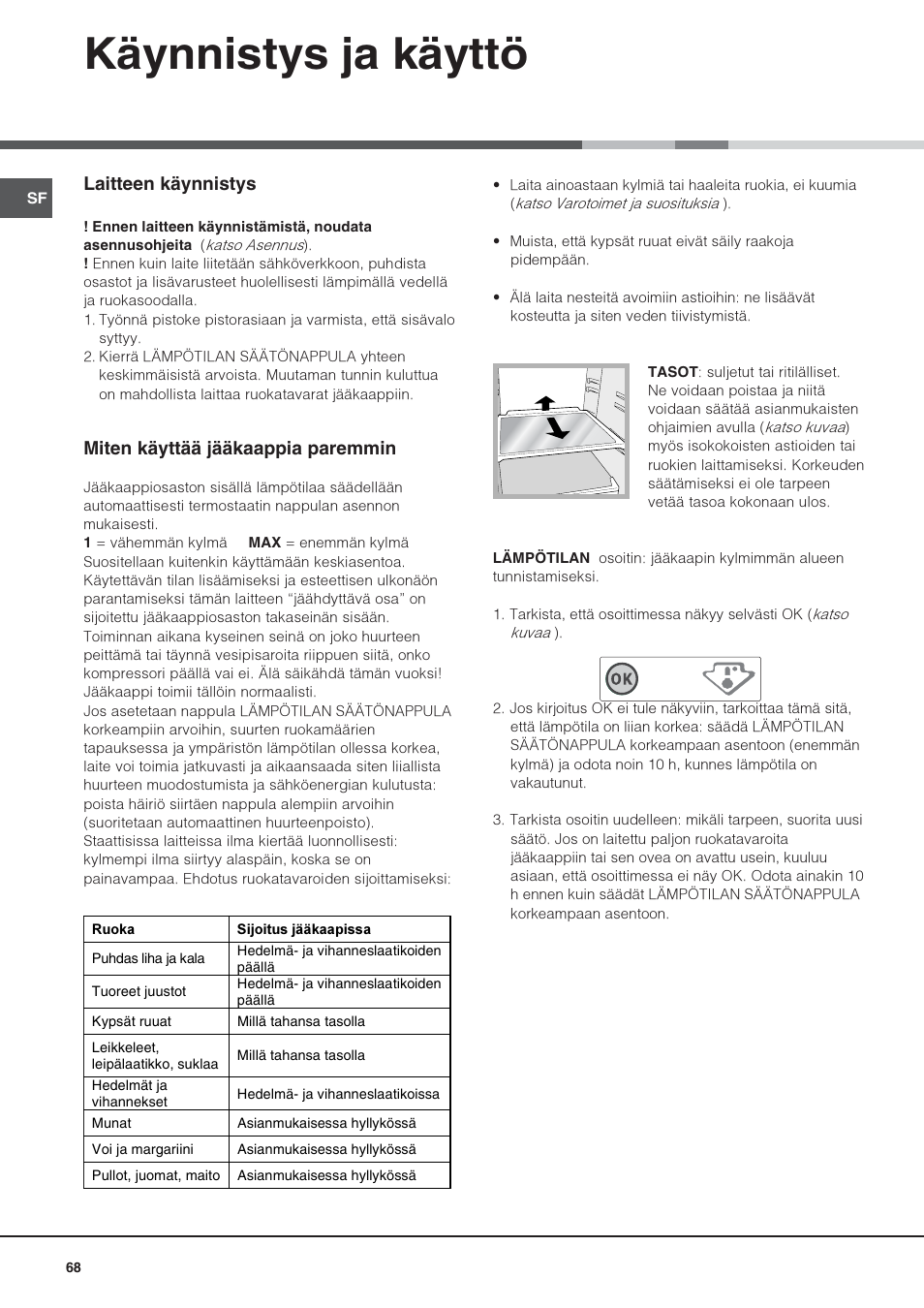 Käynnistys ja käyttö, Laitteen käynnistys, Miten käyttää jääkaappia paremmin | Hotpoint Ariston Una puerta SDS 1722 J-HA User Manual | Page 68 / 88