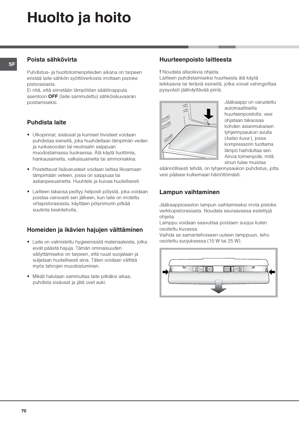 Huolto ja hoito | Hotpoint Ariston Una puerta SDS 1722 J-HA User Manual | Page 70 / 88