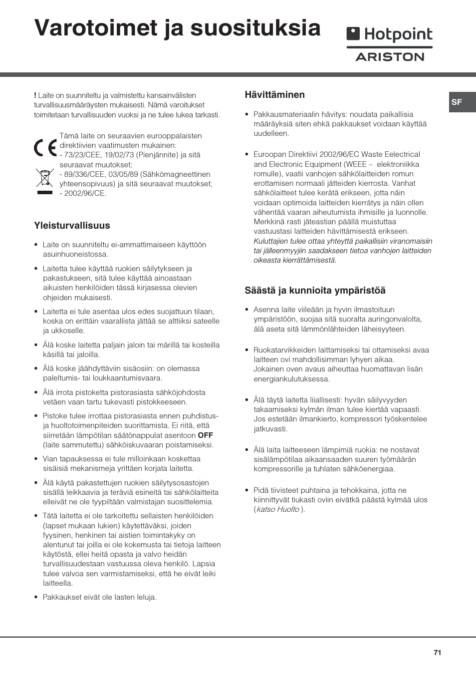 Varotoimet ja suosituksia, Yleisturvallisuus, Hävittäminen | Säästä ja kunnioita ympäristöä | Hotpoint Ariston Una puerta SDS 1722 J-HA User Manual | Page 71 / 88
