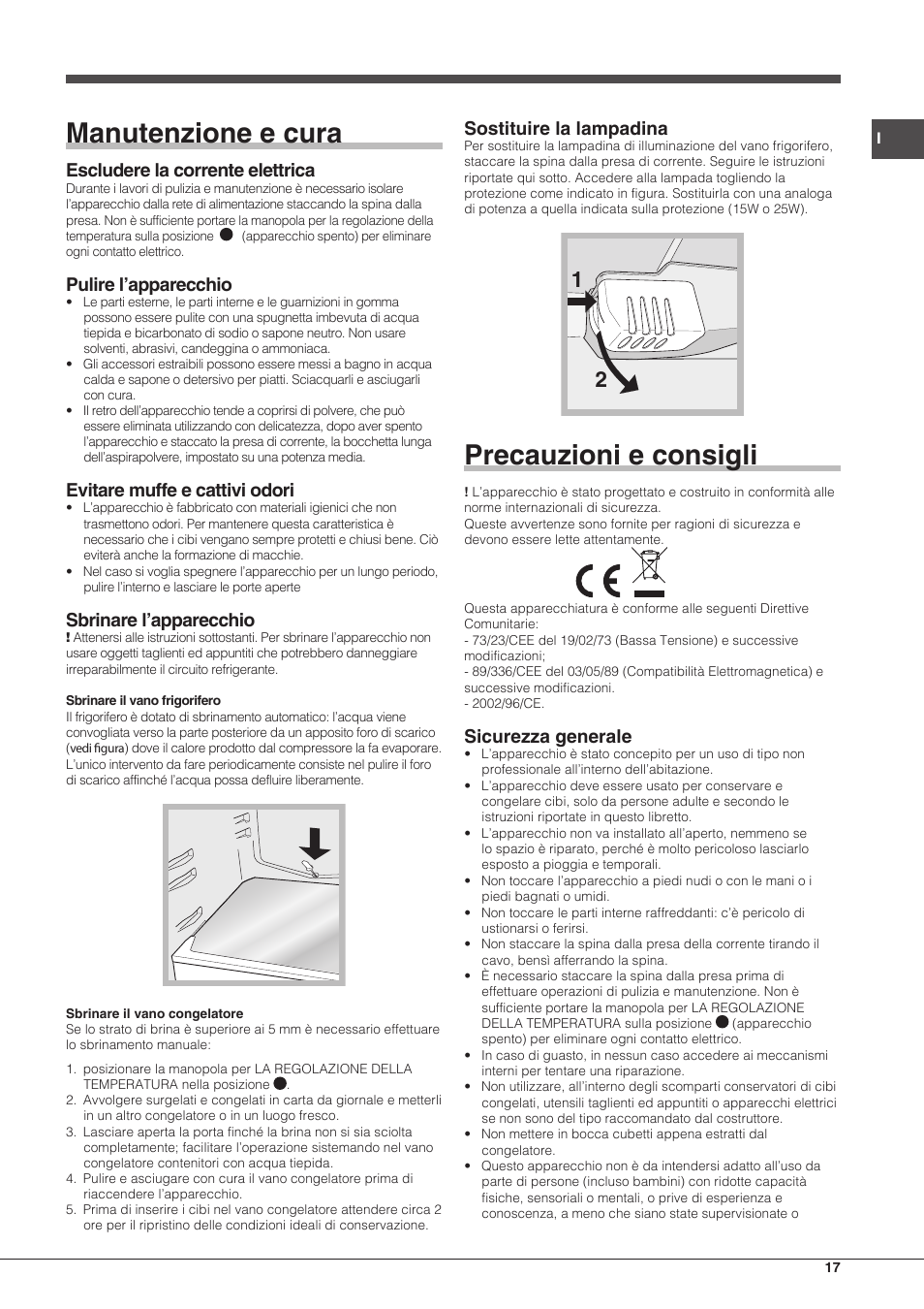 Manutenzione e cura, Precauzioni e consigli, Escludere la corrente elettrica | Pulire l’apparecchio, Evitare muffe e cattivi odori, Sbrinare l’apparecchio, Sostituire la lampadina, Sicurezza generale | Hotpoint Ariston Doppia Porta ETM 17321 V O3 User Manual | Page 17 / 62