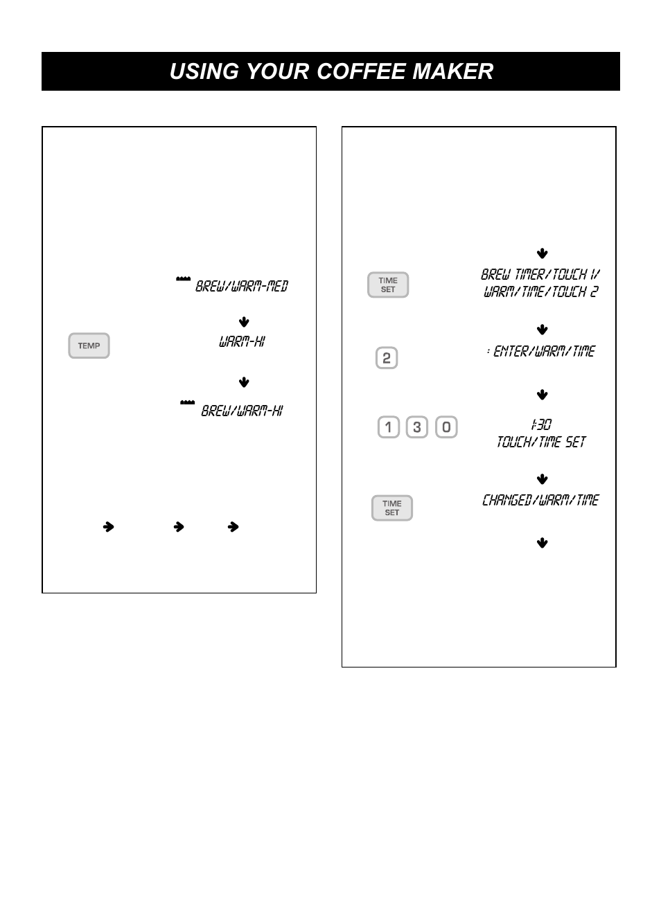 Using your coffee maker, Adjust warming plate temp, Adjust warming plate time | Touch: display shows, Brew/warm-med, Warm-hi, Brew/warm-hi, Enter/warm/time, 30 touch/time set, Changed/warm/time | LG LCRM1240SW User Manual | Page 26 / 31