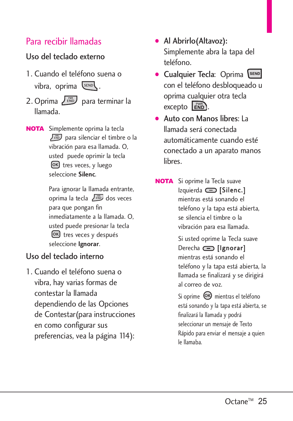 Para recibir llamadas, Uso del teclado externo, Uso del teclado interno | Al abrirlo(altavoz), Cualquier tecla, Auto con manos libres, Octane, Simplemente abra la tapa del teléfono | LG Octane VN530 User Manual | Page 191 / 345