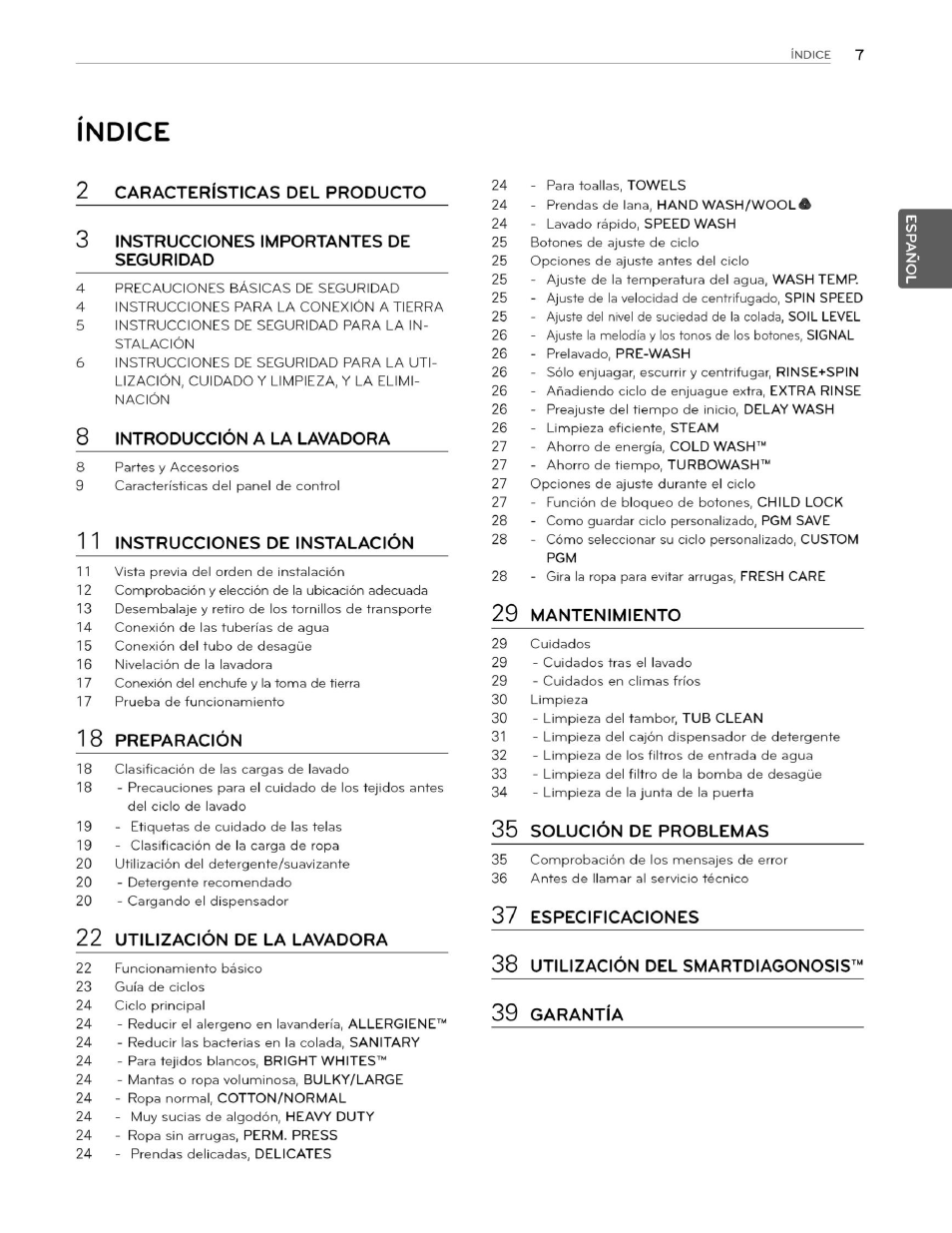 Indice, Caracteristicas del producto, J instrucciones importantes de seguridad | 8 introducción a la lavadora, I 1 instrucciones de instalación, 18 preparación, 22 utilización de la lavadora, 29 mantenimiento, 35 solución de problemas, 37 especificaciones | LG WM3070HWA User Manual | Page 48 / 81
