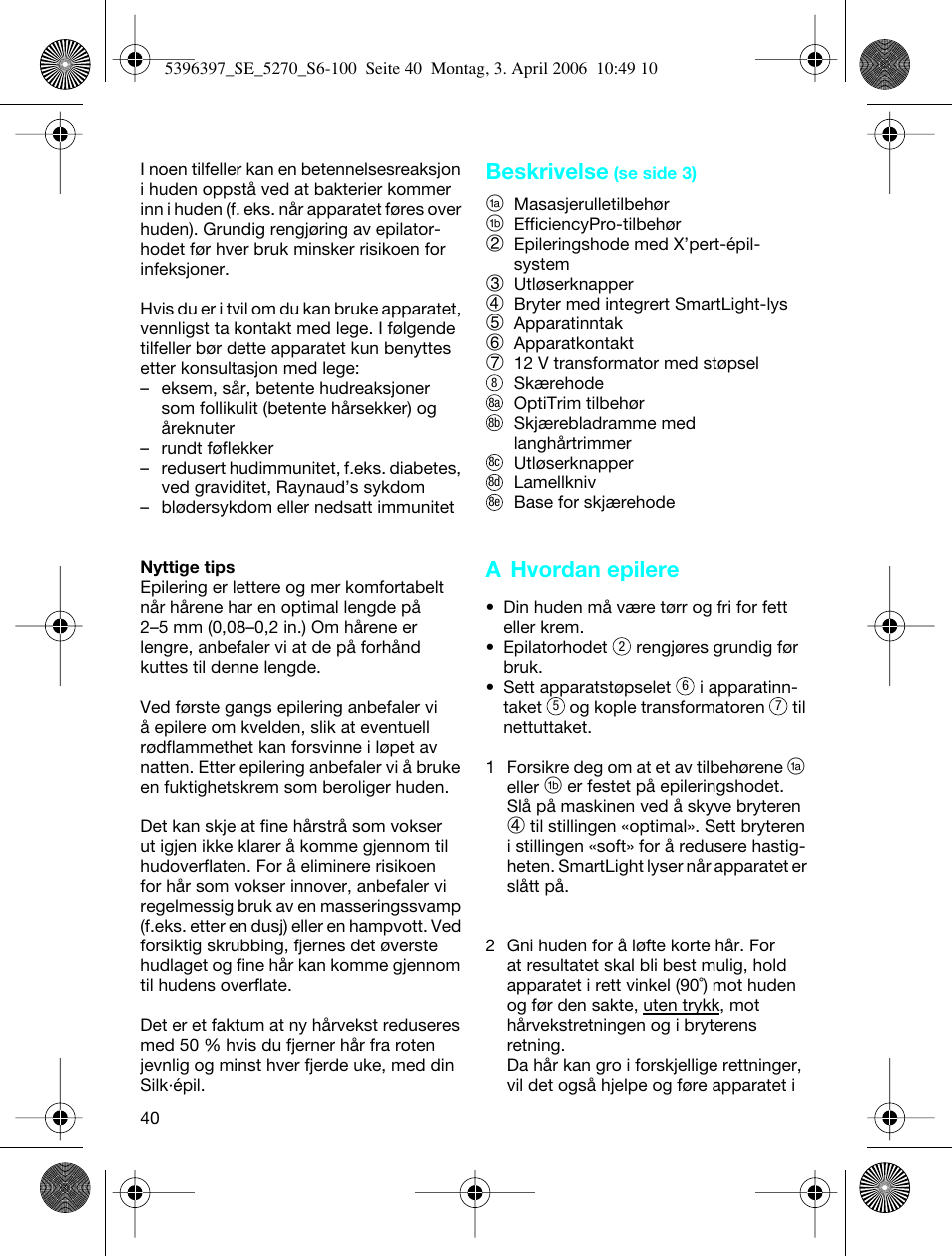 Beskrivelse, A hvordan epilere | Braun 5270-5396 Silk-épil Xelle User Manual | Page 40 / 95
