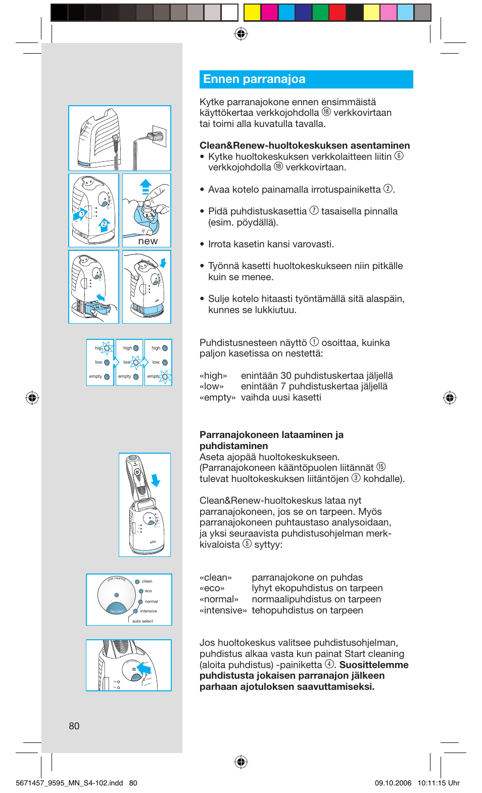 Ennen parranajoa, Verkkojohdolla, Pidä puhdistuskasettia | Tulevat huoltokeskuksen liitäntöjen, Fast clean high clean, St cle an, Leaning, Rese t | Braun 9595 Pulsonic User Manual | Page 80 / 101