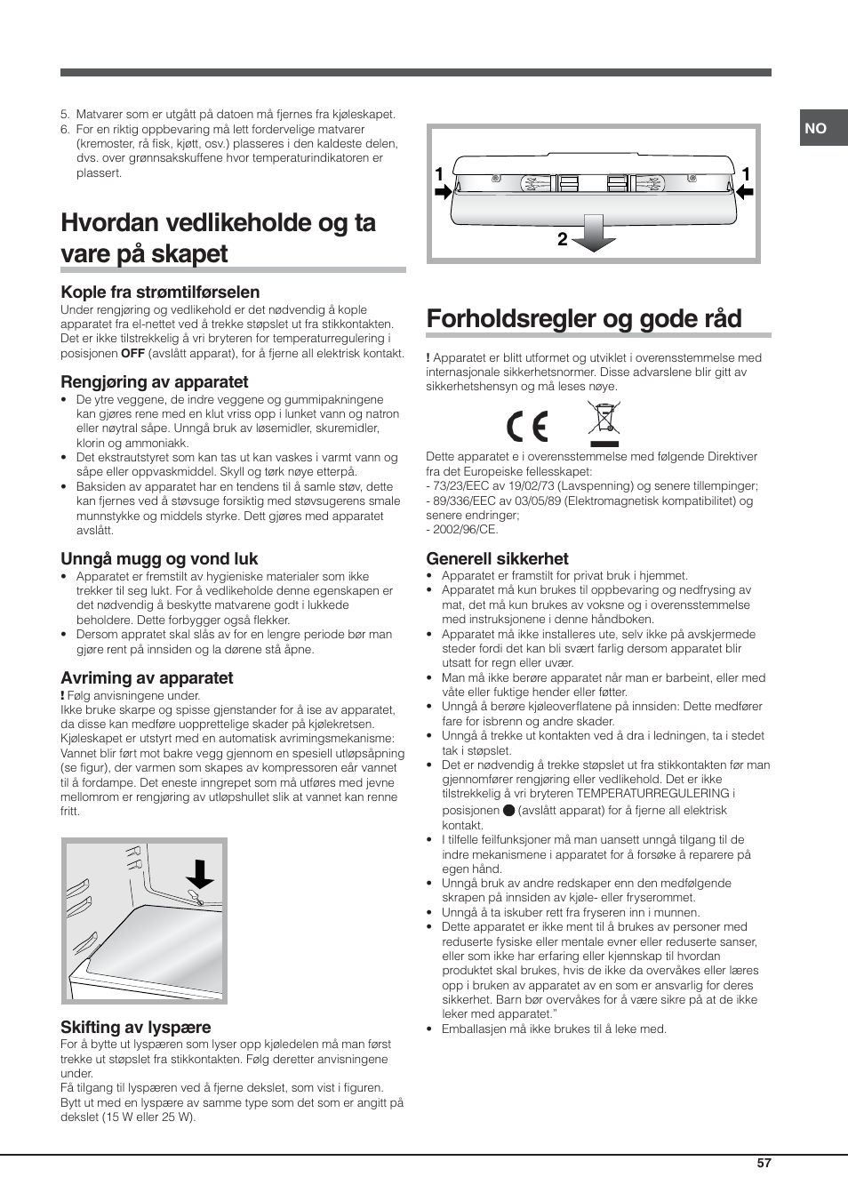 Hvordan vedlikeholde og ta vare på skapet, Forholdsregler og gode råd, Kople fra strømtilførselen | Rengjøring av apparatet, Unngå mugg og vond luk, Avriming av apparatet, Skifting av lyspære, Generell sikkerhet | Hotpoint Ariston Einturer SDS 1721 J-HA User Manual | Page 57 / 64