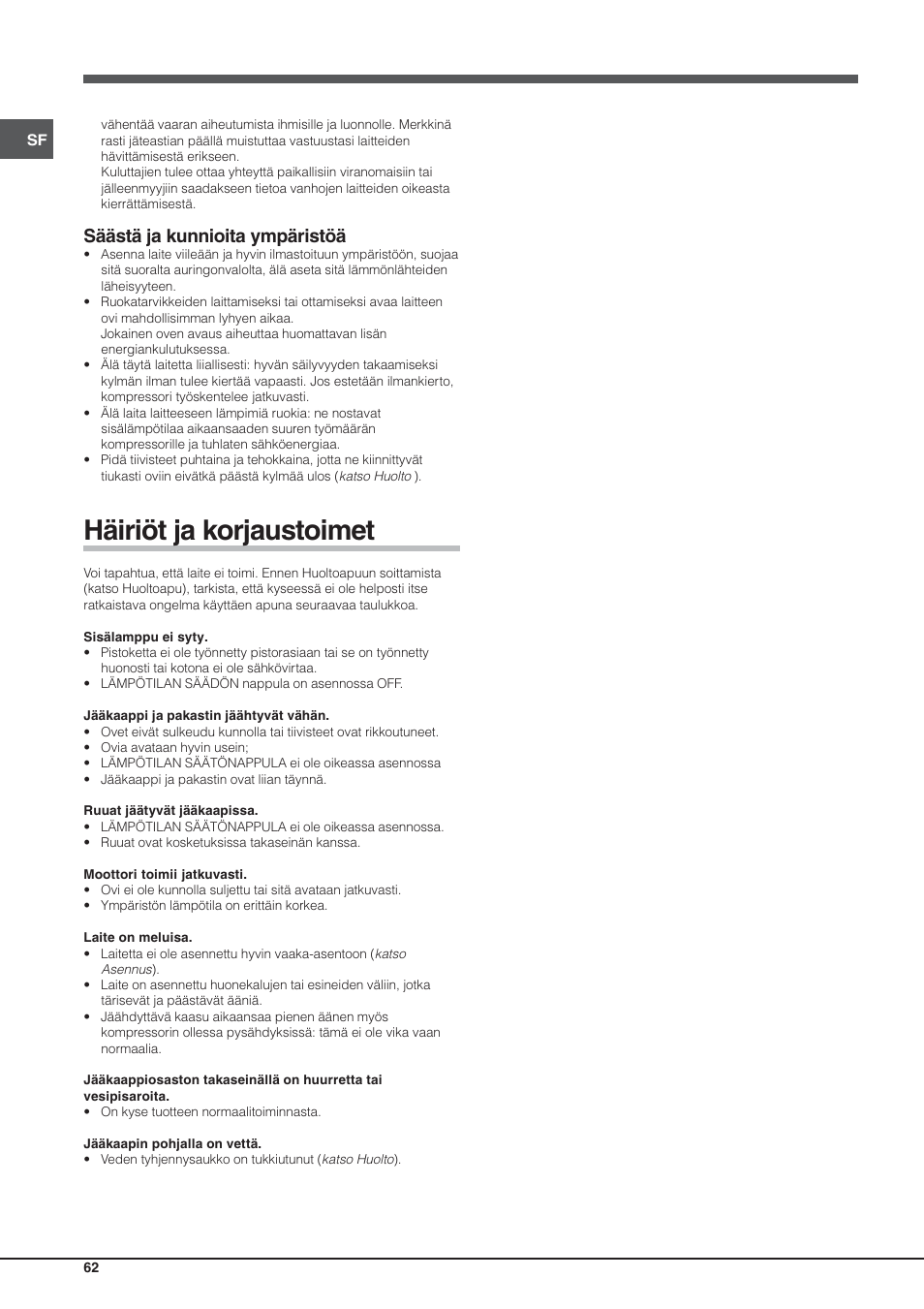 Häiriöt ja korjaustoimet, Säästä ja kunnioita ympäristöä | Hotpoint Ariston Einturer SDS 1721 J-HA User Manual | Page 62 / 64