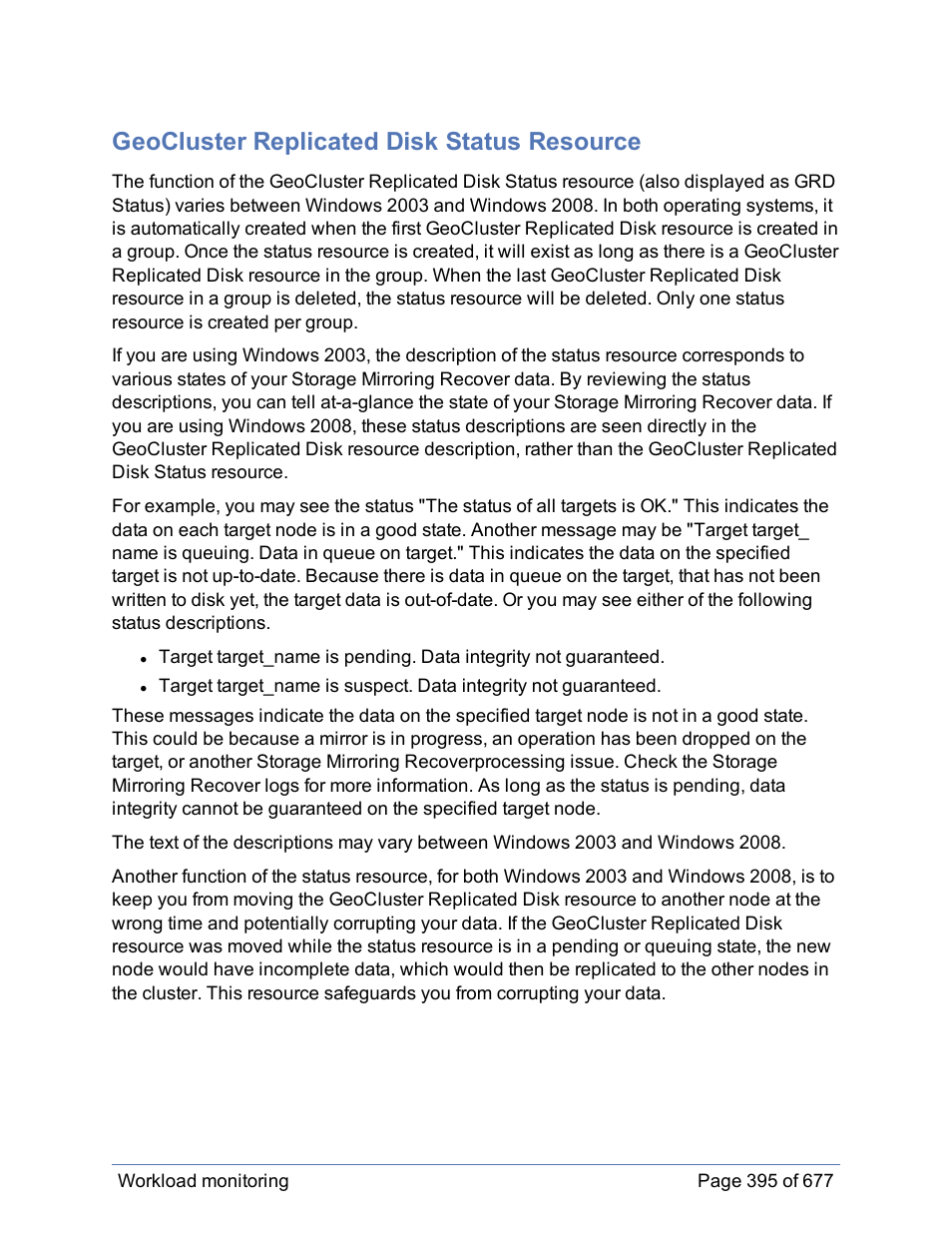 Geocluster replicated disk status resource | HP Storage Mirroring Software User Manual | Page 396 / 678